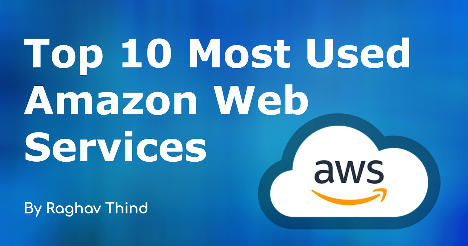 Top 10 Most Used Amazon Web Services