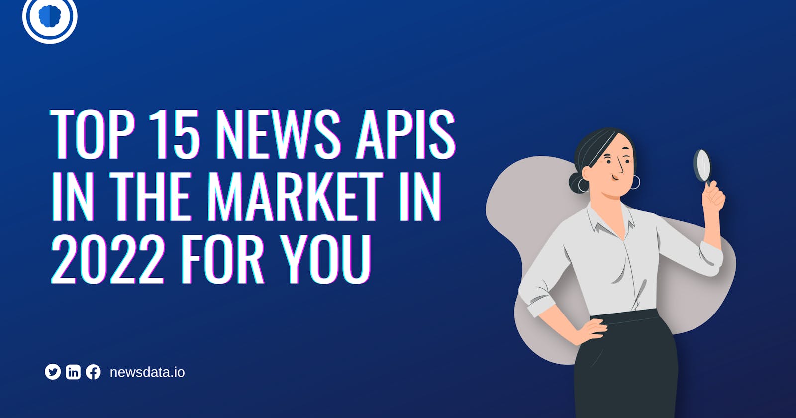 Top 15 News APIs In The Market In 2022 For You