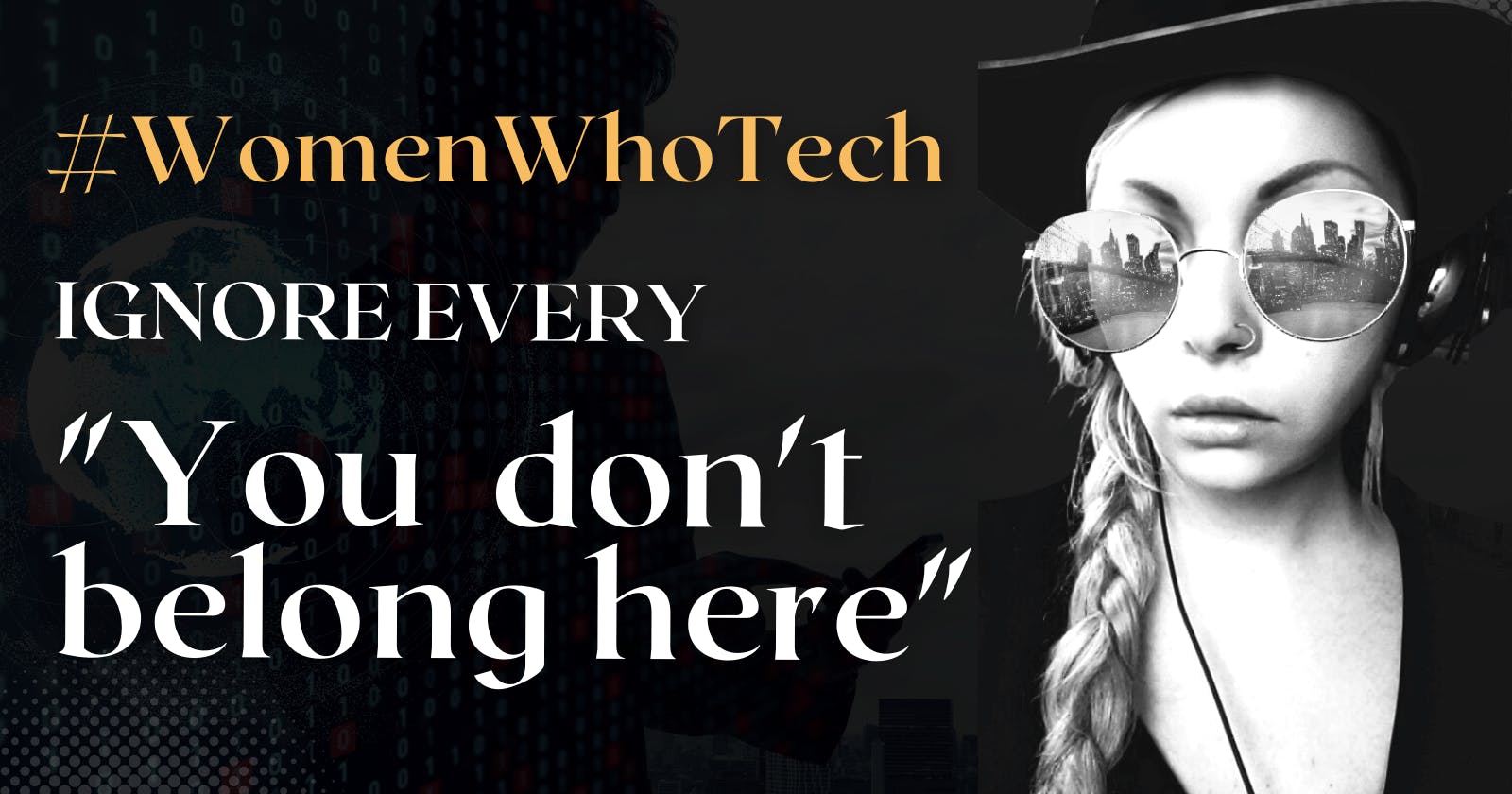 I was told, I don't belong into tech, but I did it anyway #WomenWhoTech