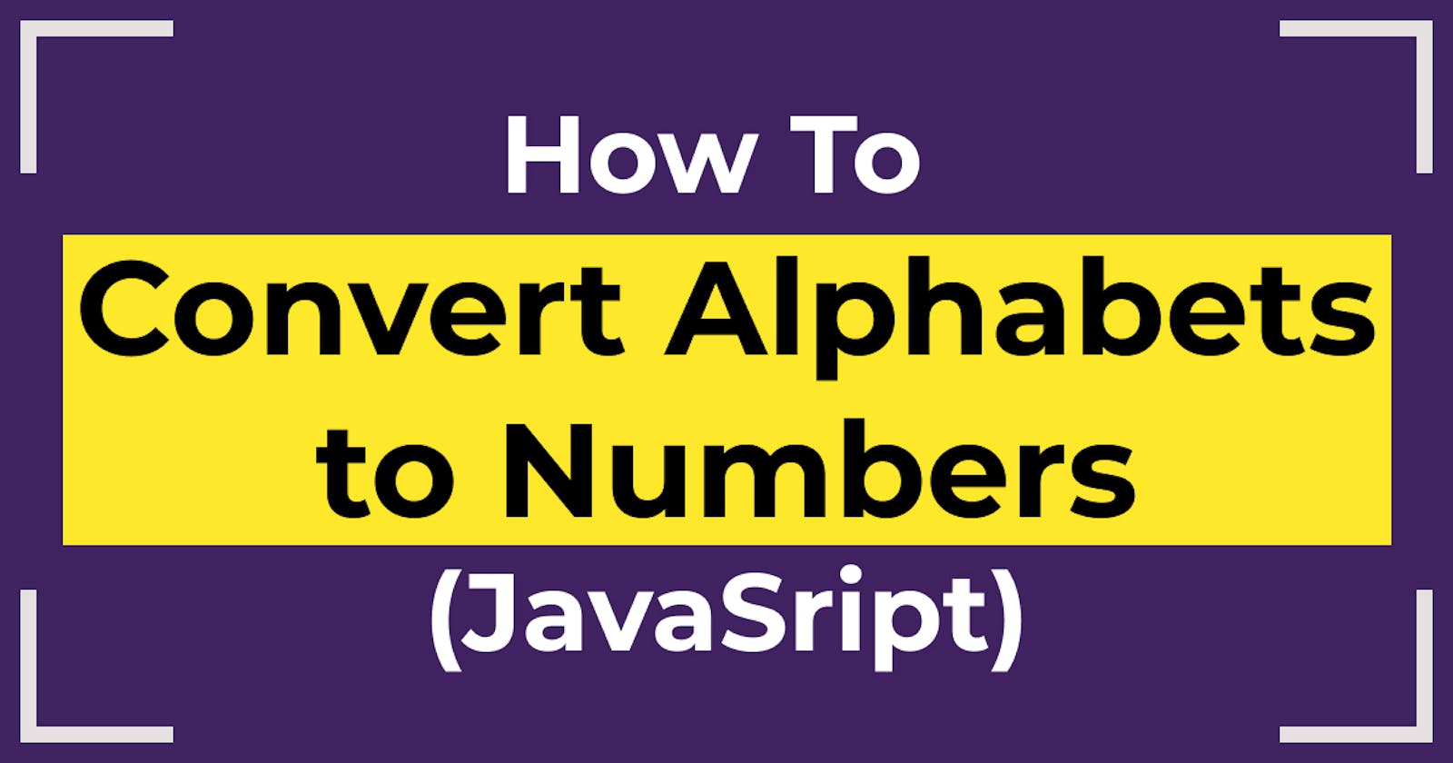 How to Convert Alphabets to Numbers (and vice versa) in JavaScript