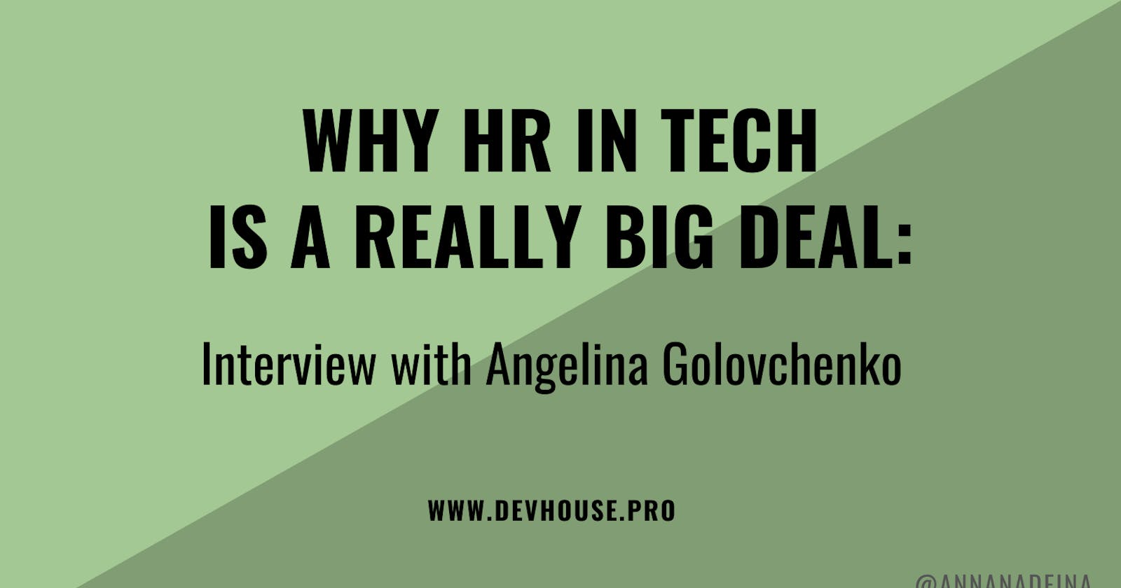 Why HR in tech is a really big deal. Interview with Angelina Golovchenko.