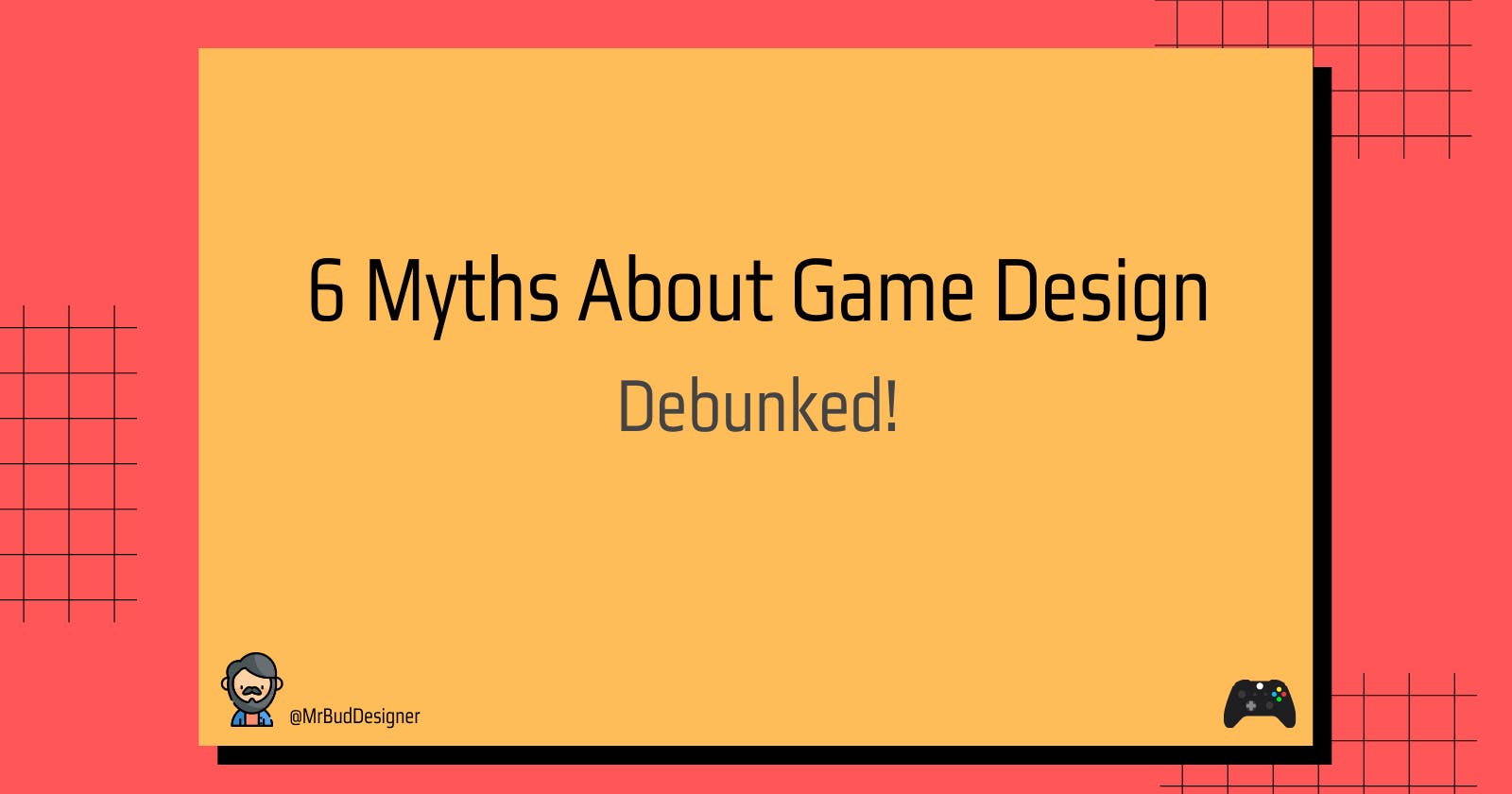 6 Myths About Game Design, Debunked!