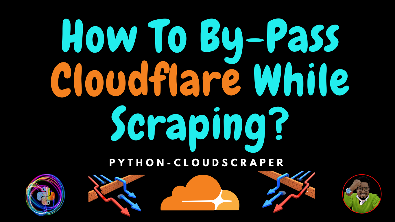 How To By-Pass Cloudflare While Scraping?