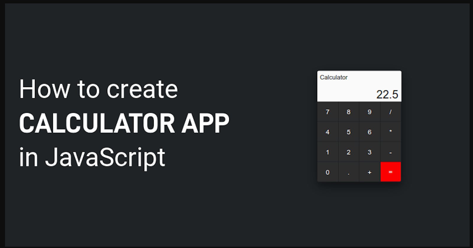 Calculator: Learn How to build a modern Calculator using JavaScript