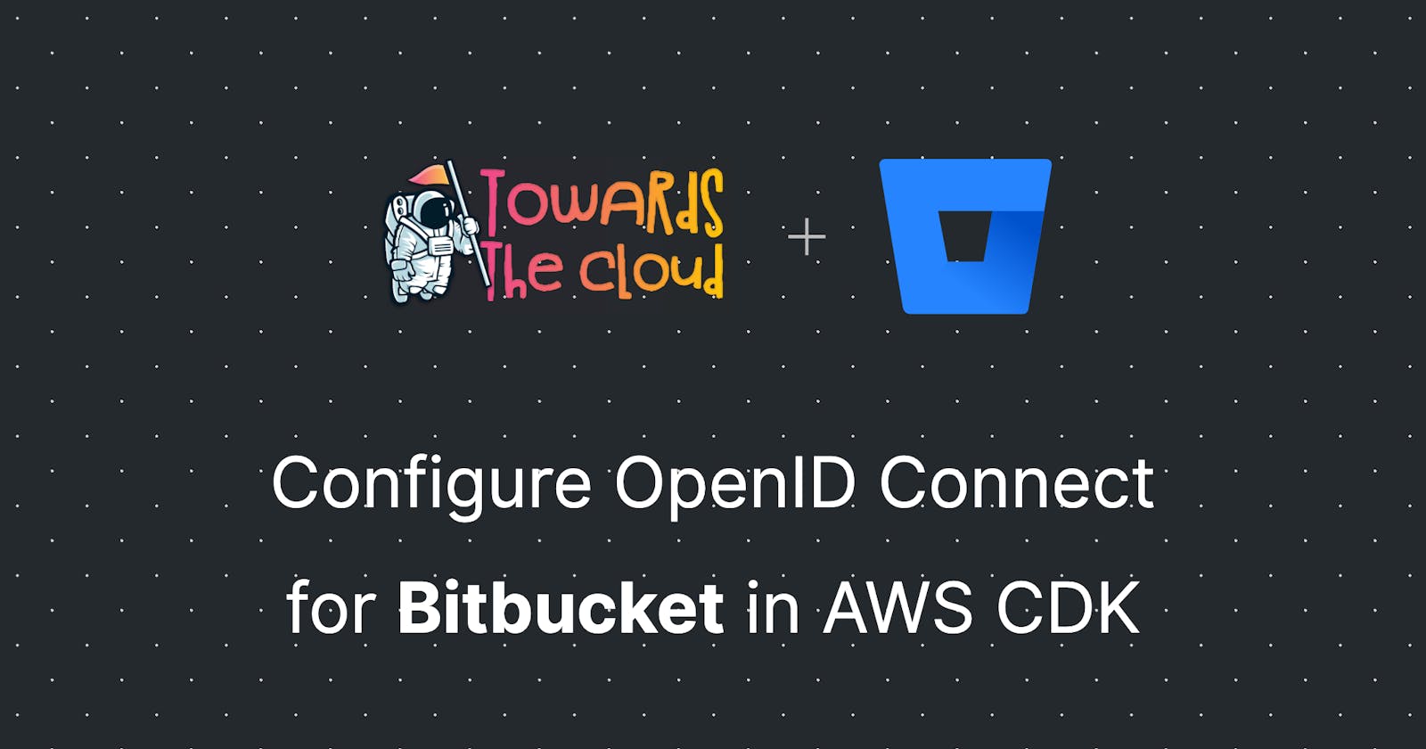 Configure OpenID Connect for Bitbucket in AWS CDK