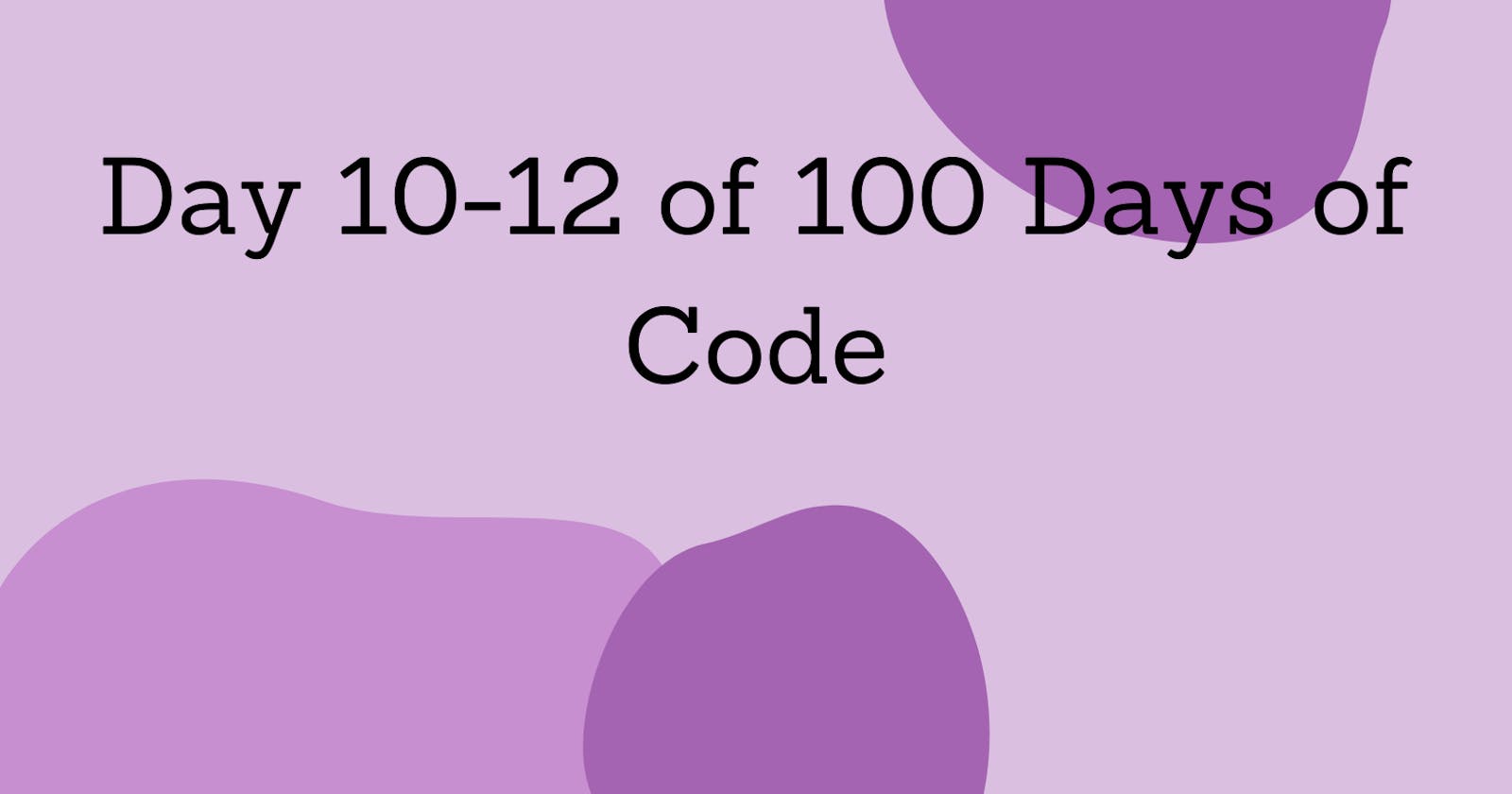 Day 10-12 Days of Code