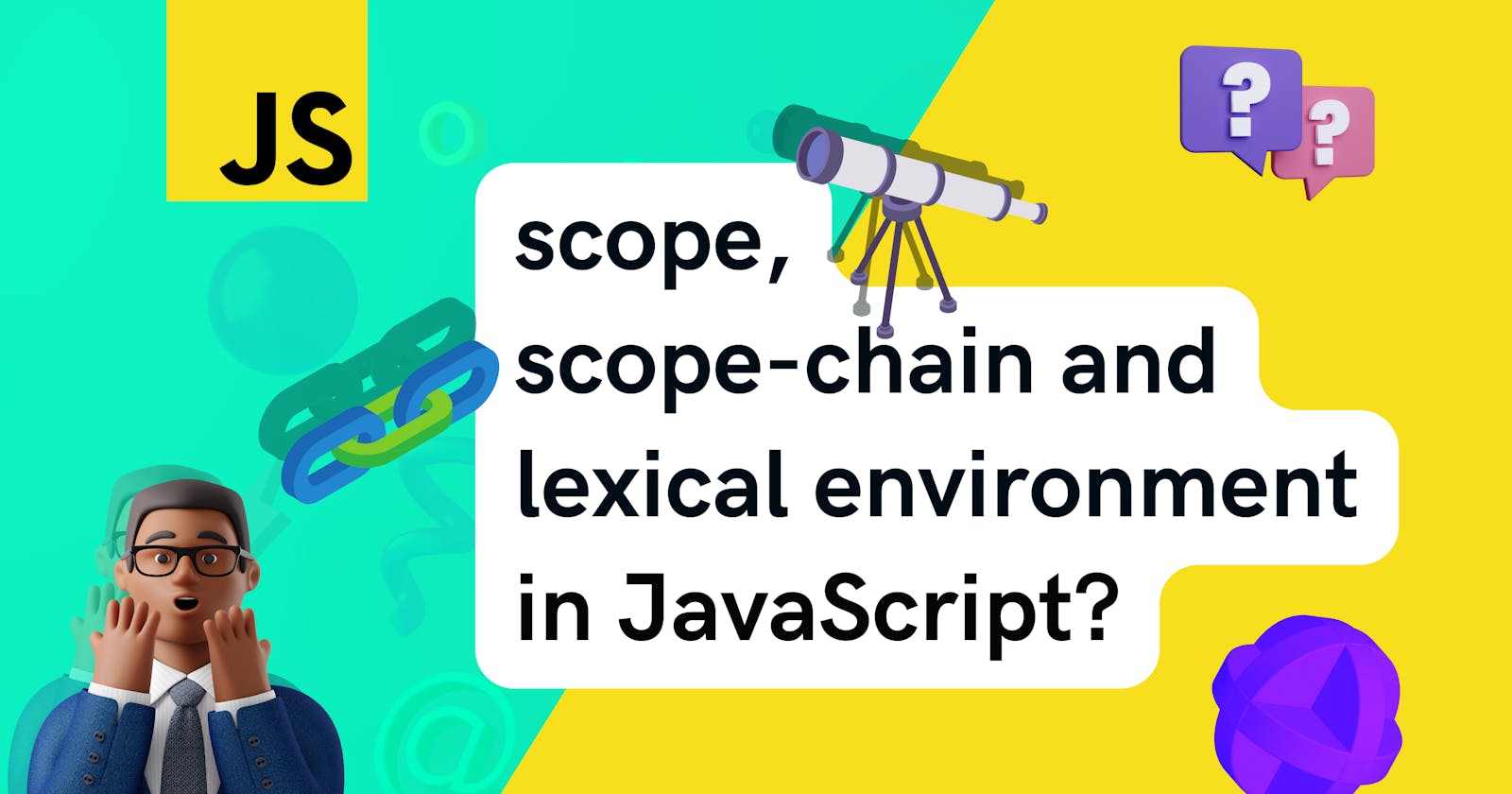 Scope, Scope-Chain, and Lexical Environment in JavaScript