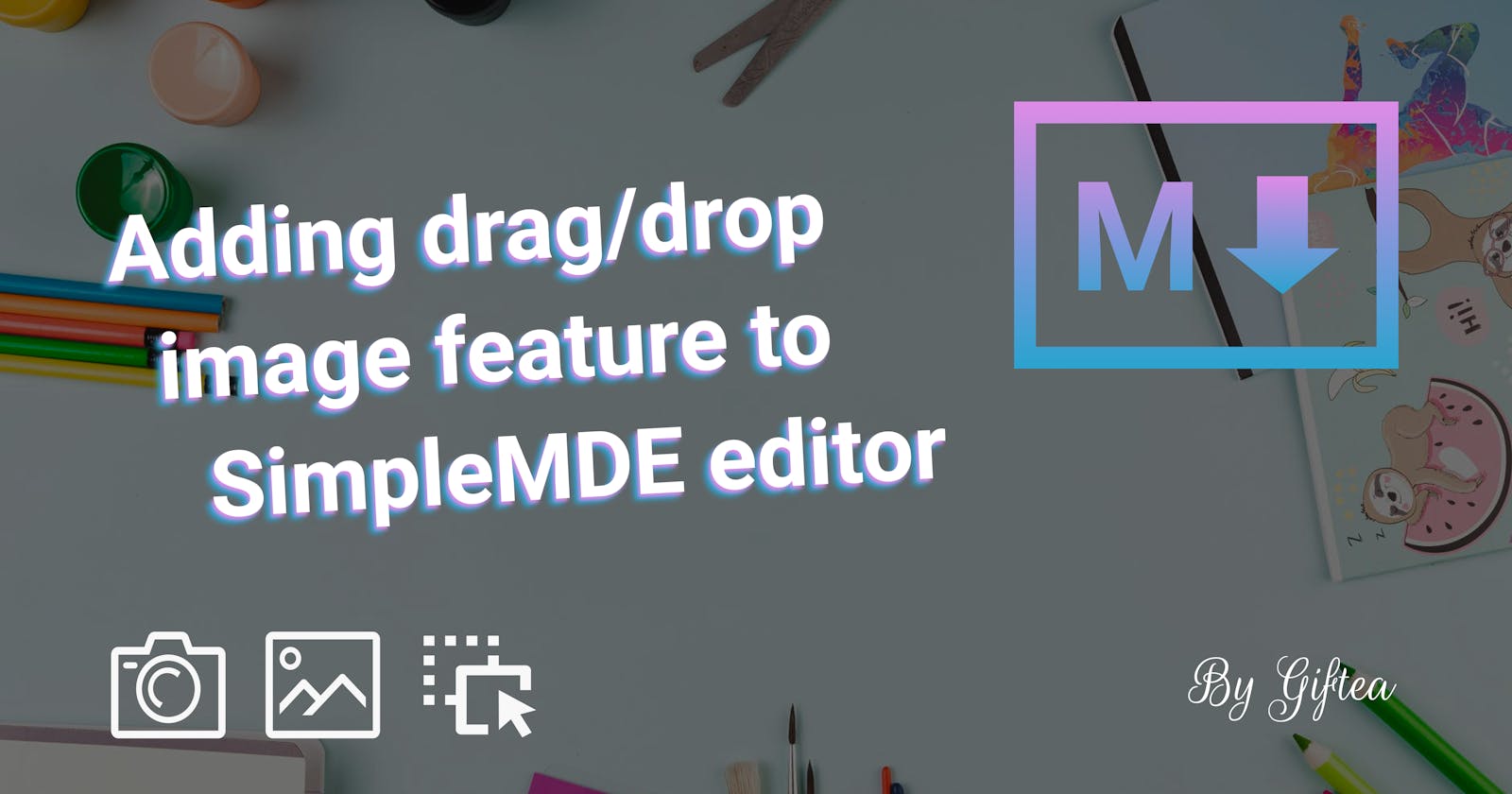 Configure the React SimpleMDE Markdown Editor to allow for image upload by drag-and-drop and copy-and-paste