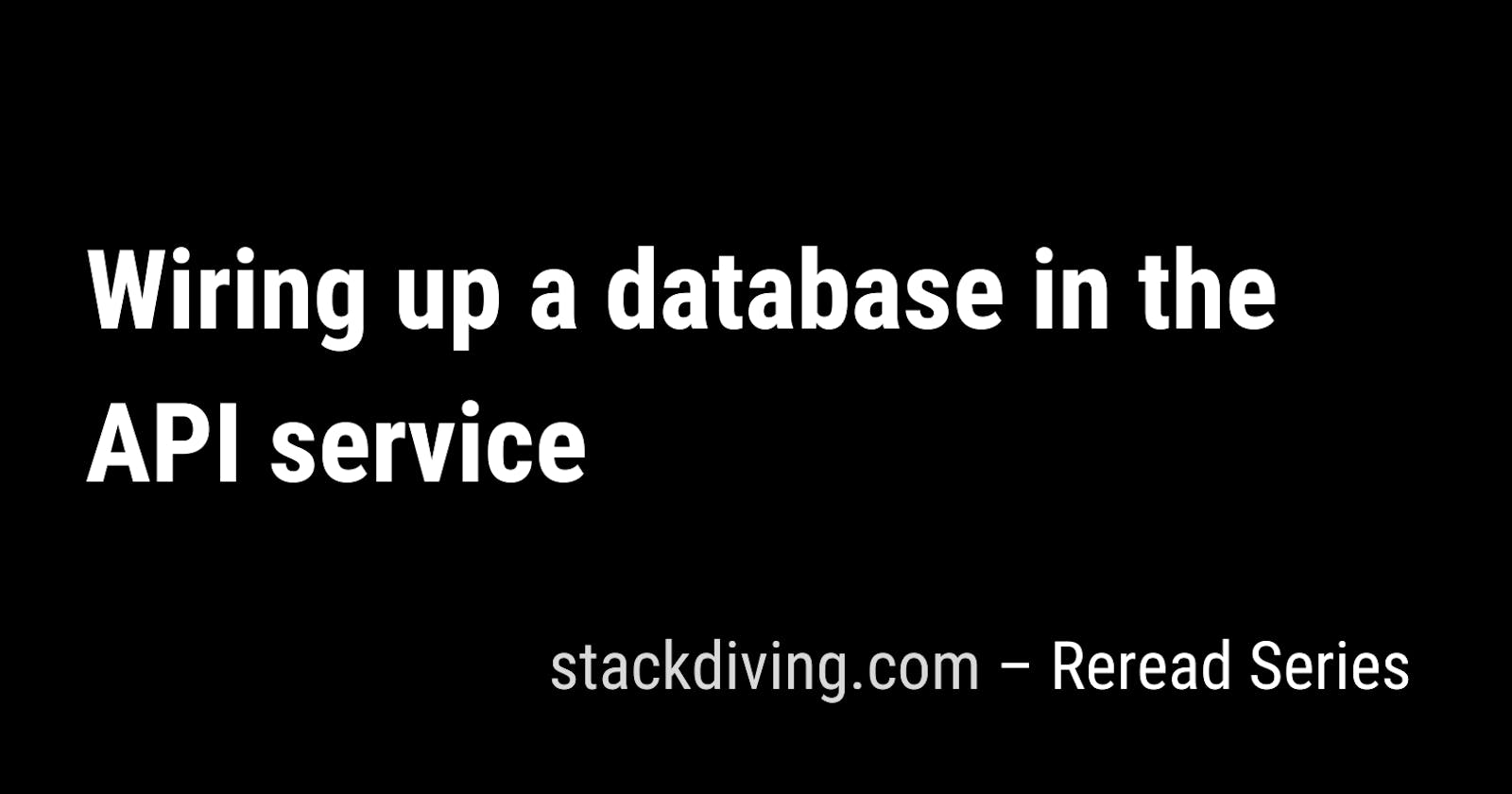 Wiring up a database in the API service