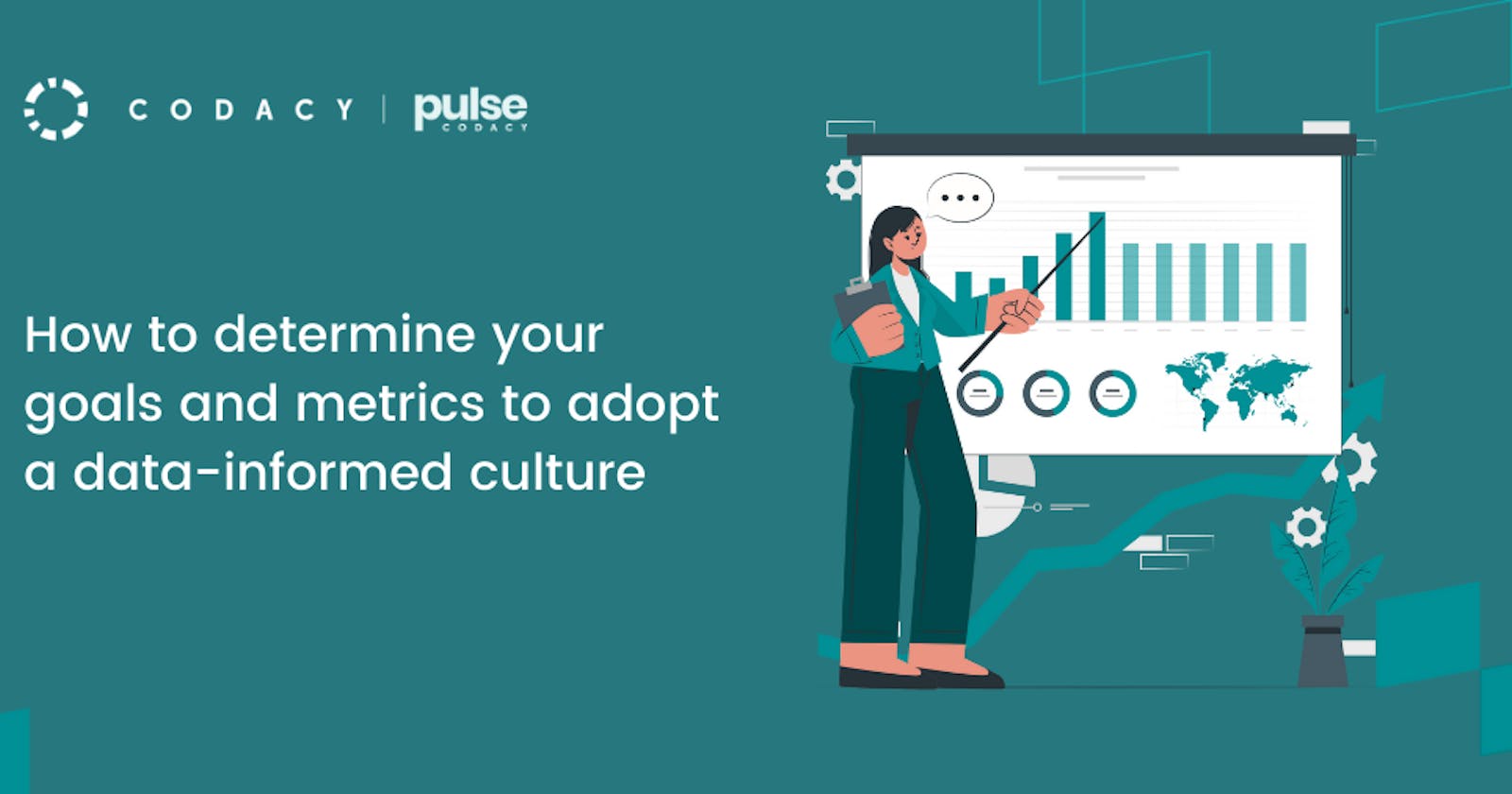 How to determine your goals and metrics to adopt a data-informed culture