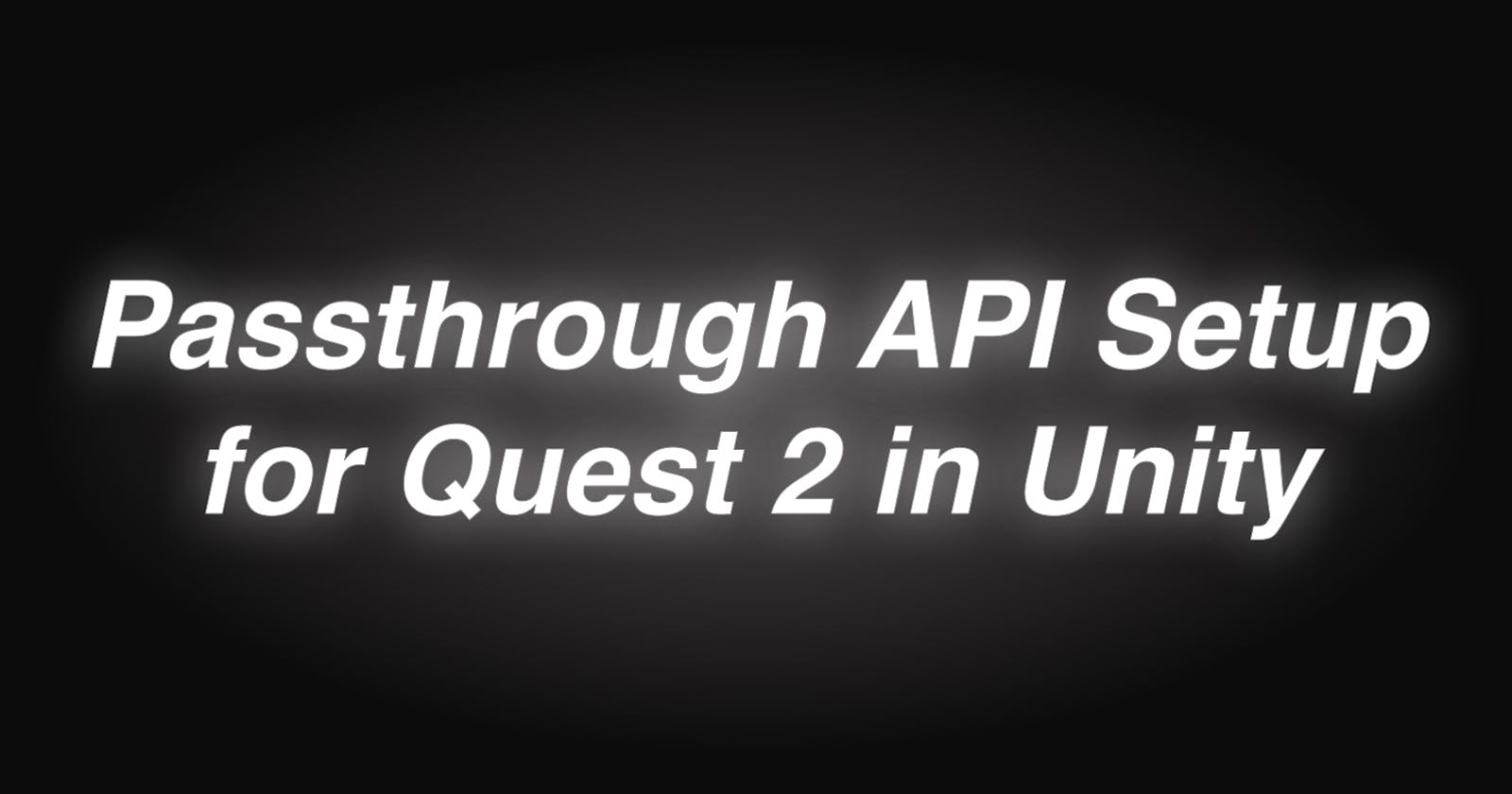 How to setup Passthrough API for Quest in Unity