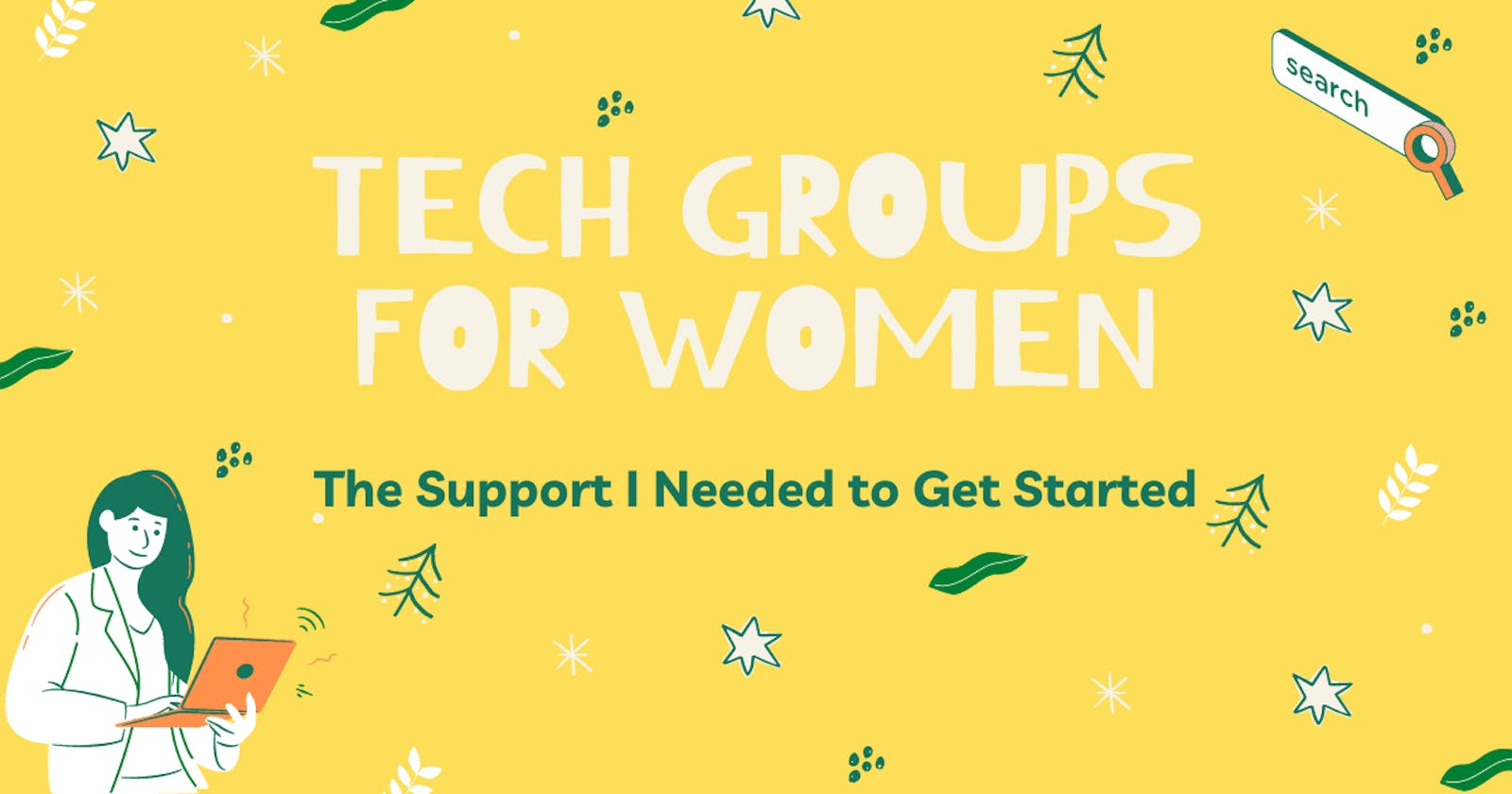'For Women' Groups Helped me Break into the World of Tech