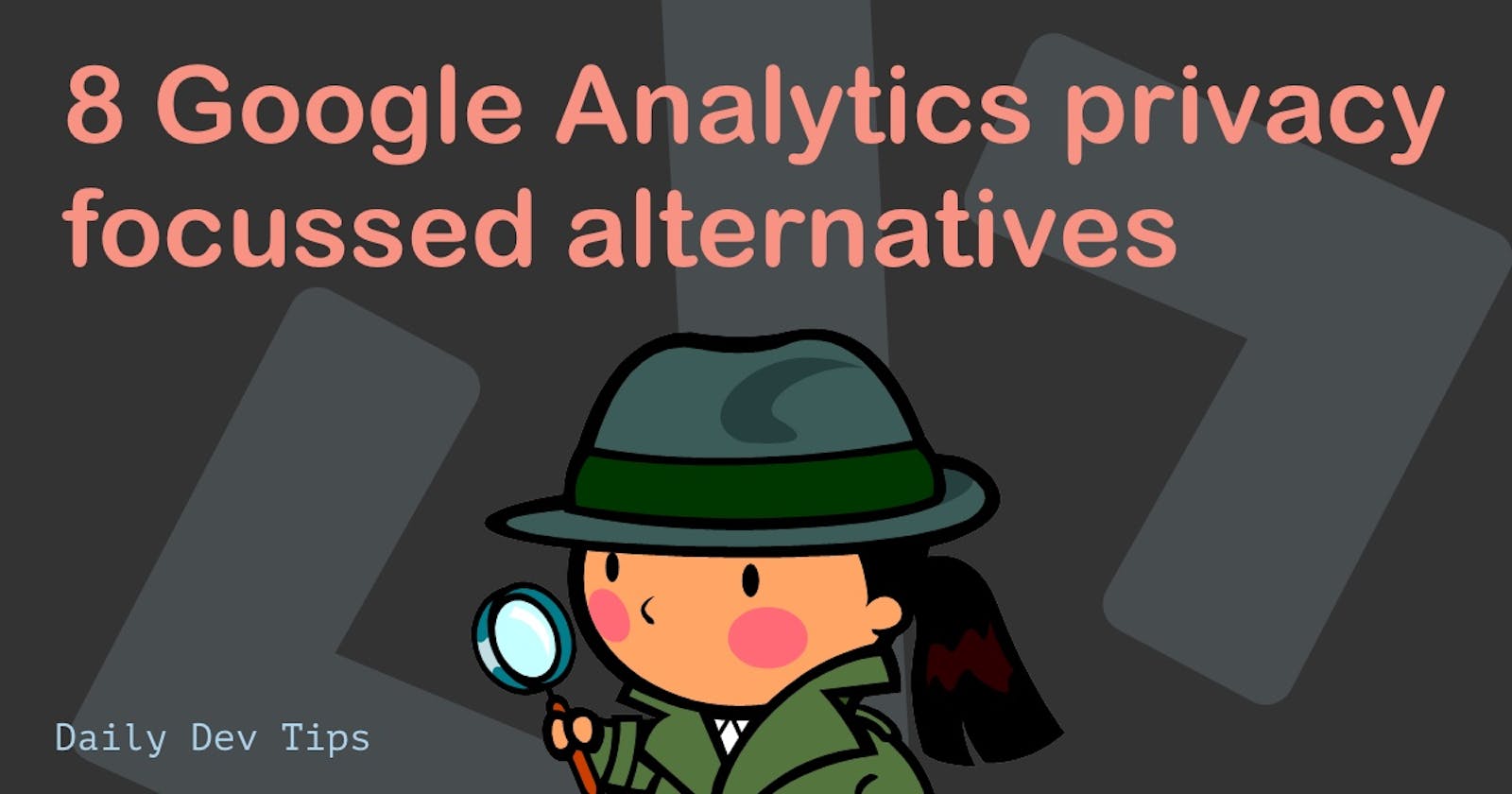 8 Google Analytics privacy focussed alternatives