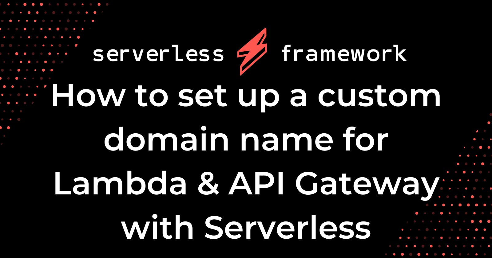 How to set up a custom domain name for Lambda & API Gateway with Serverless