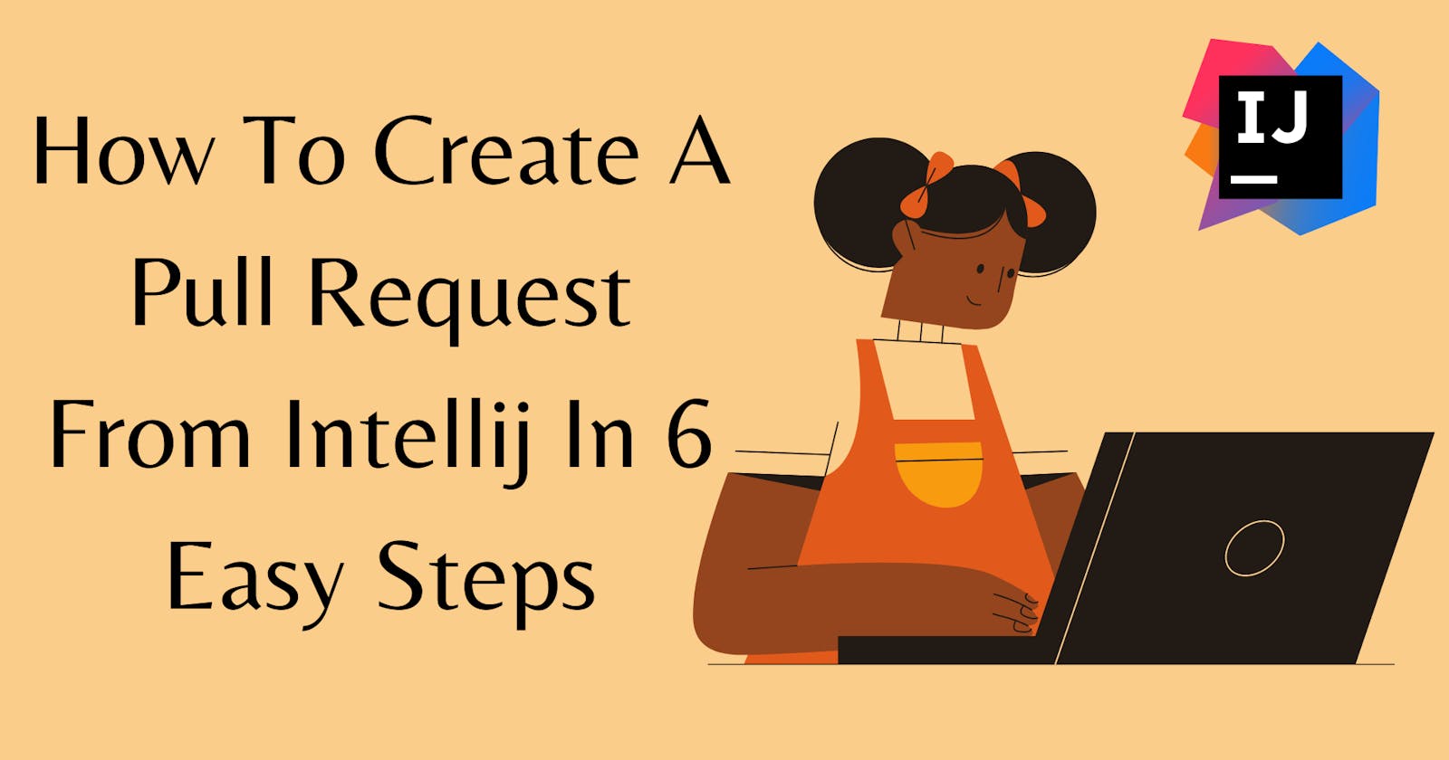 How To Create A Pull Request From Intellij In 6 Easy Steps
