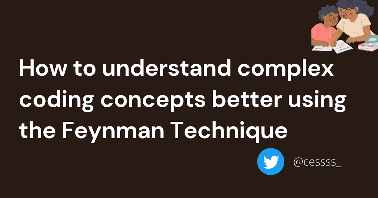 How to understand complex coding concepts better using the Feynman Technique