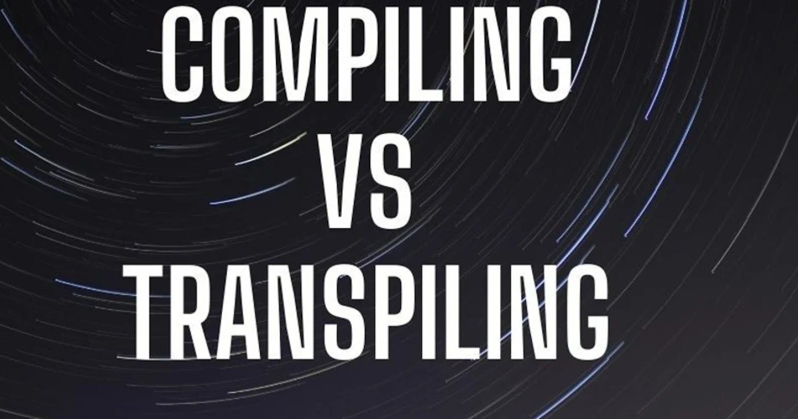 Compiling vs Transpiling