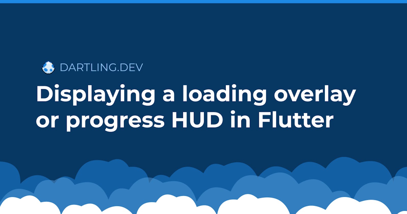 Displaying a loading overlay or progress HUD in Flutter