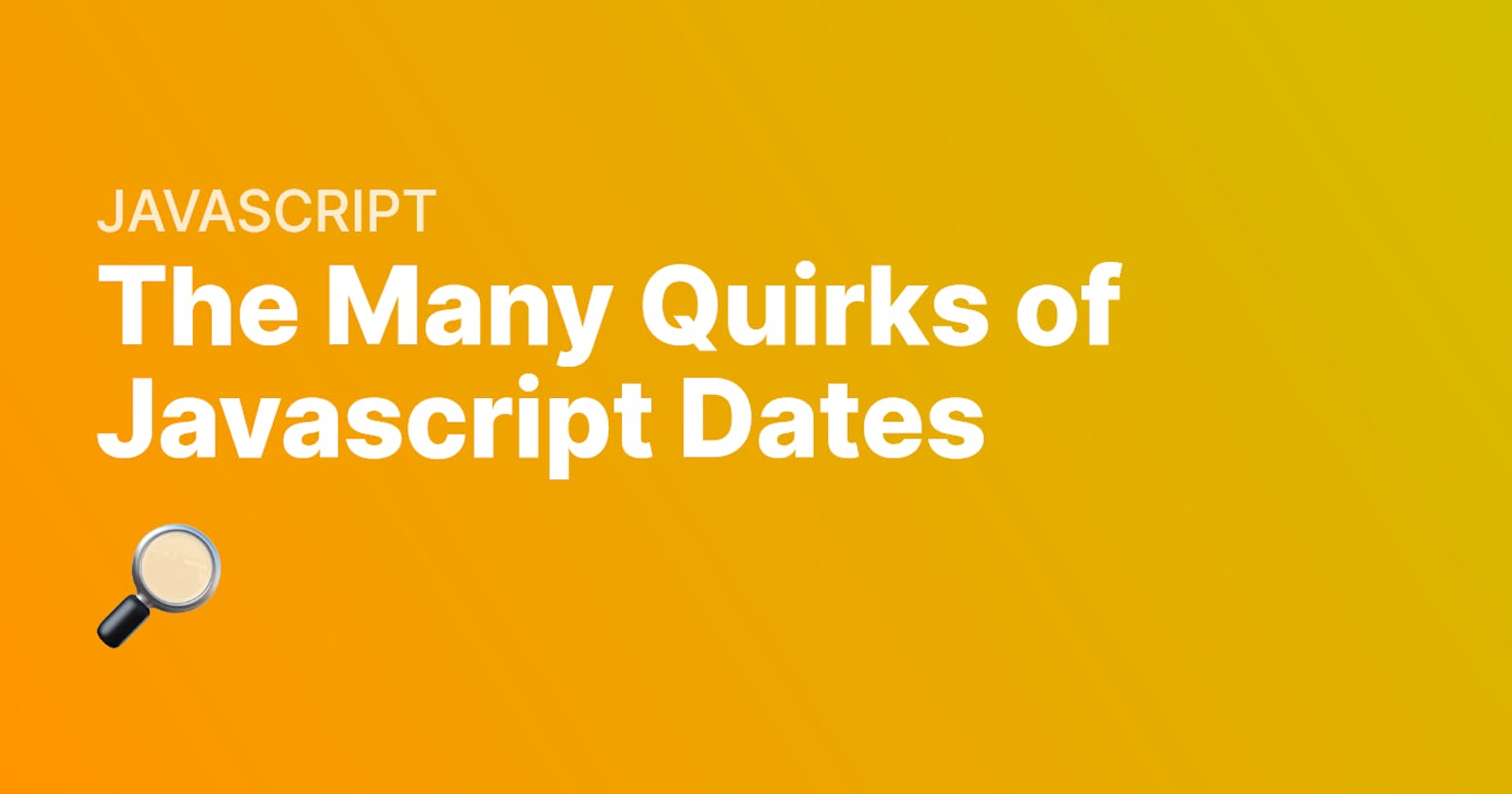 The Many Quirks of Javascript Dates
