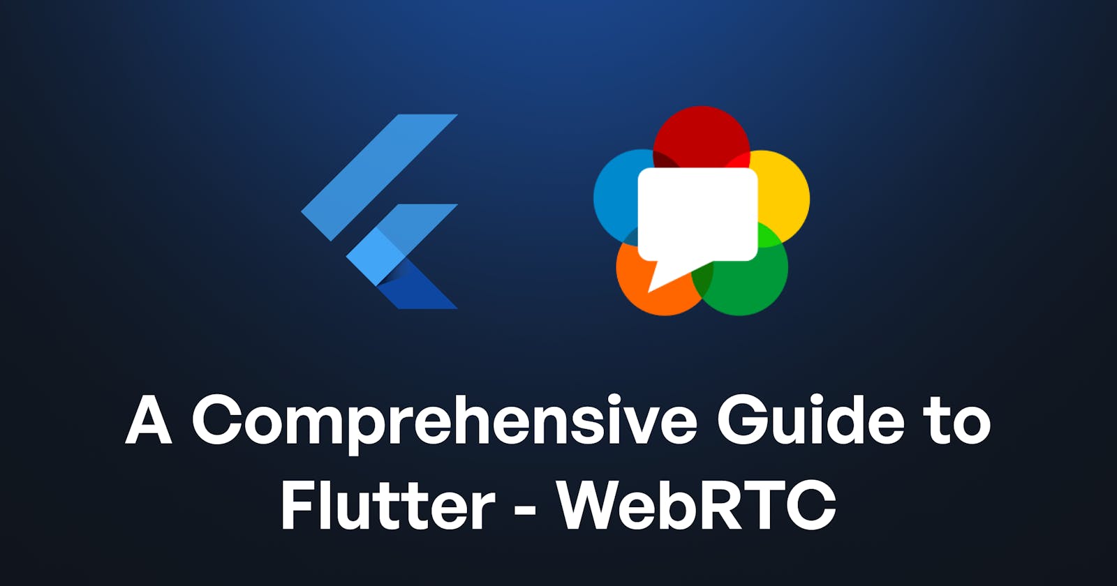 A Comprehensive Guide to Flutter-WebRTC
