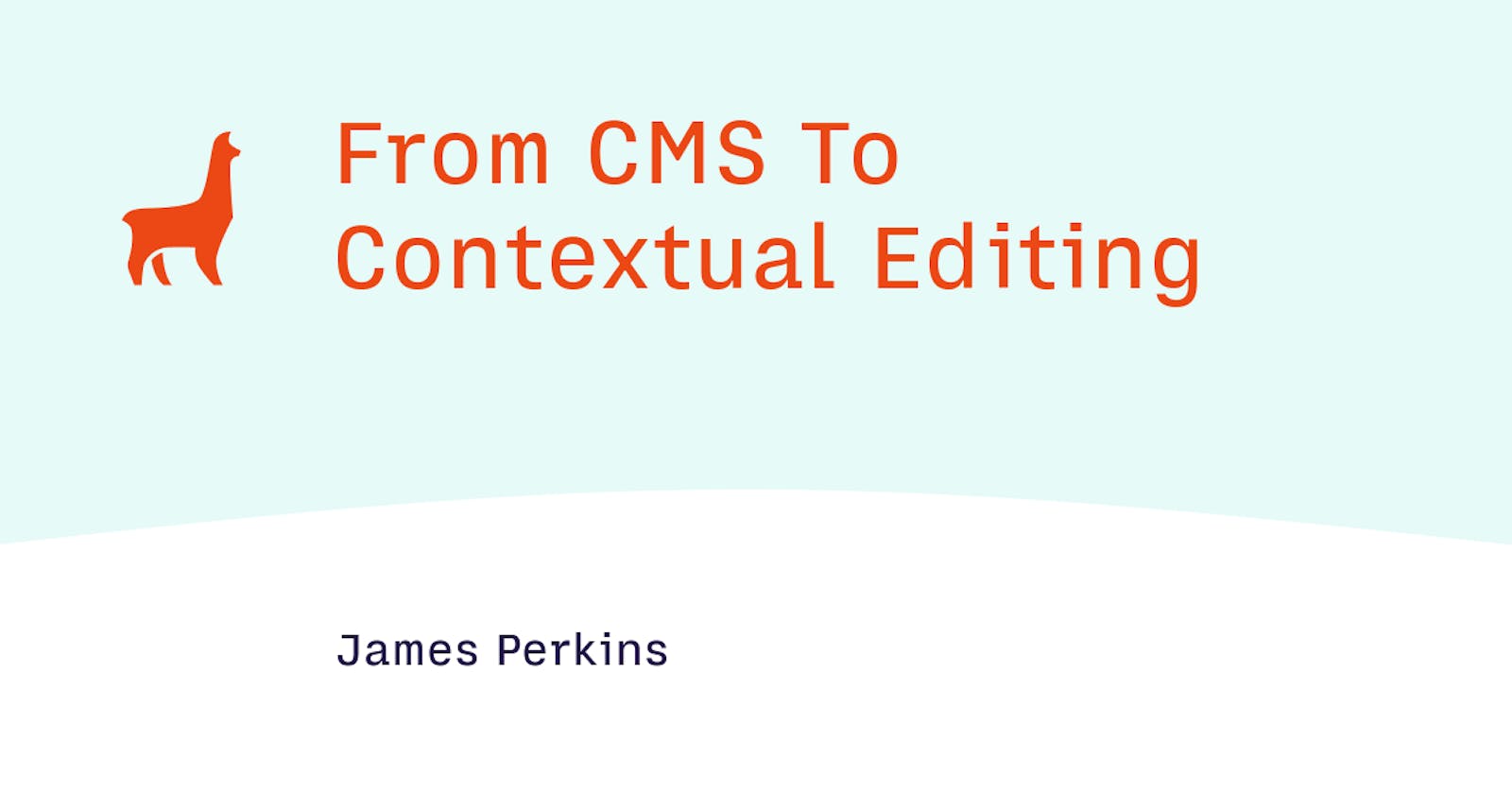 From CMS To Contextual Editing