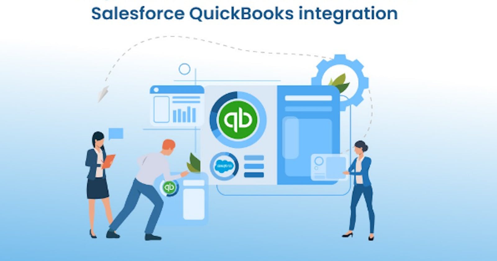 All you need to know about Benefits of Salesforce QuickBooks integration
