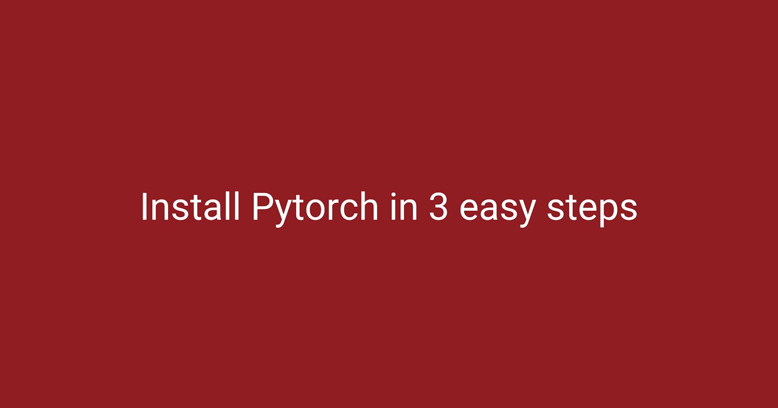 How to Install Pytorch using Conda