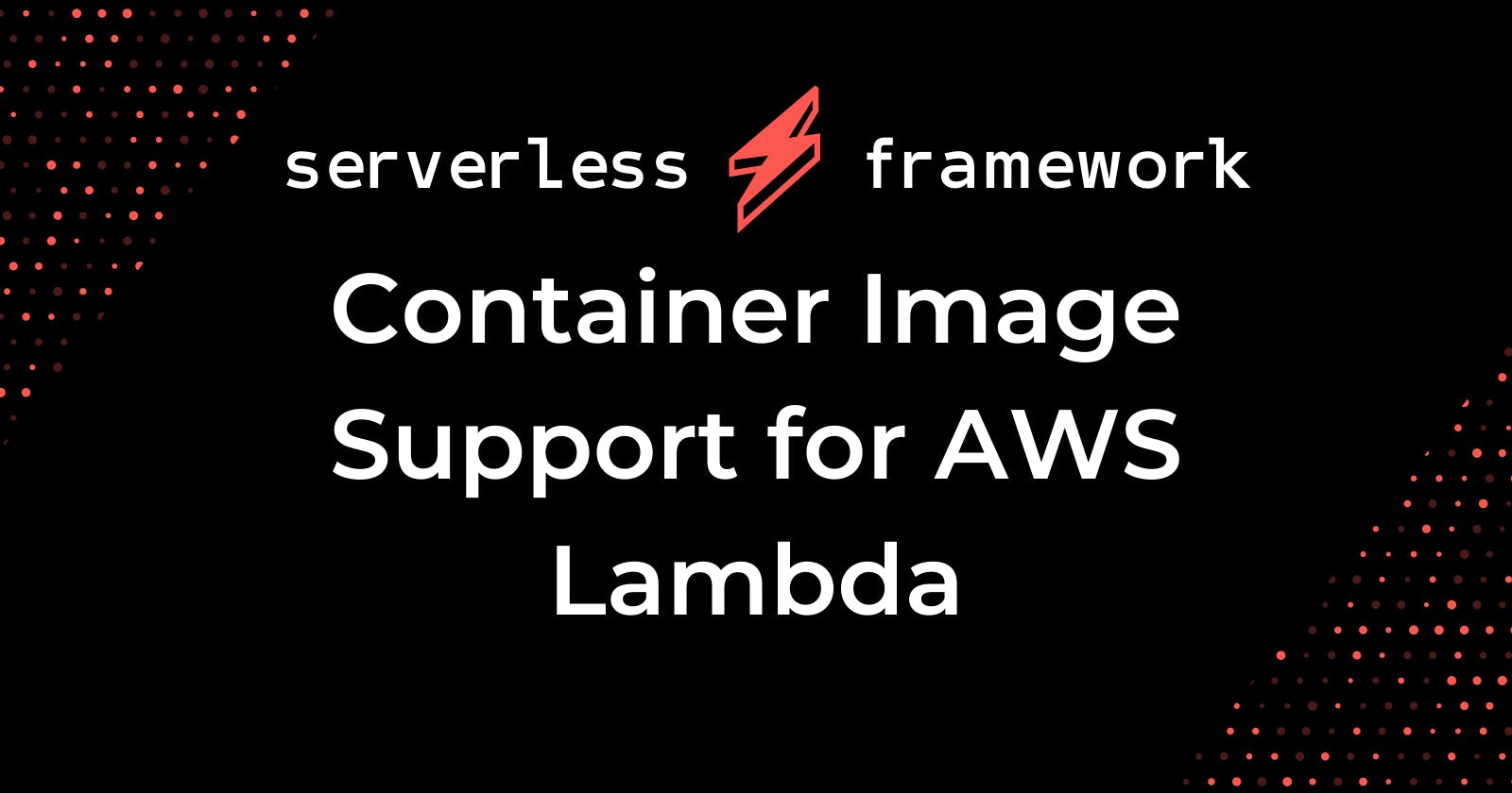 Container Image Support for AWS Lambda