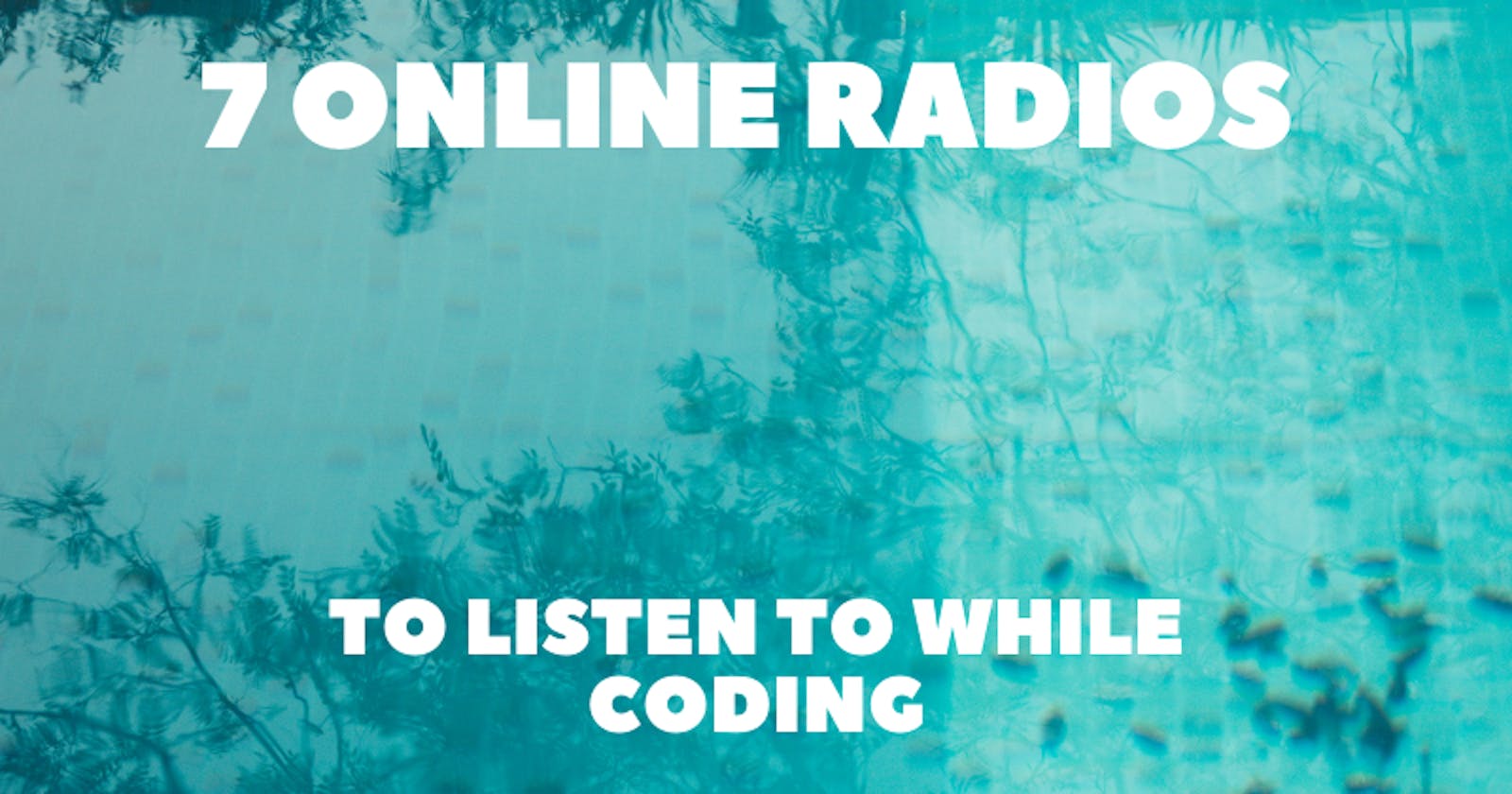 7 Online Radios to Listen to While Coding 🎵💖