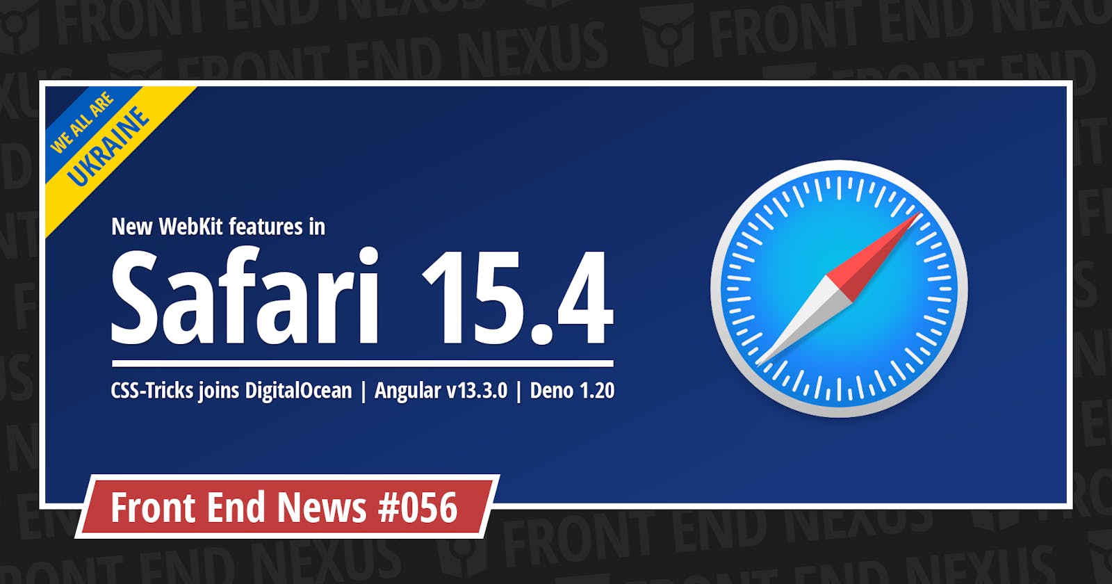 New WebKit Features in Safari 15.4, CSS-Tricks joins DigitalOcean, Angular v13.3.0, Deno 1.20, and more | Front End News #056