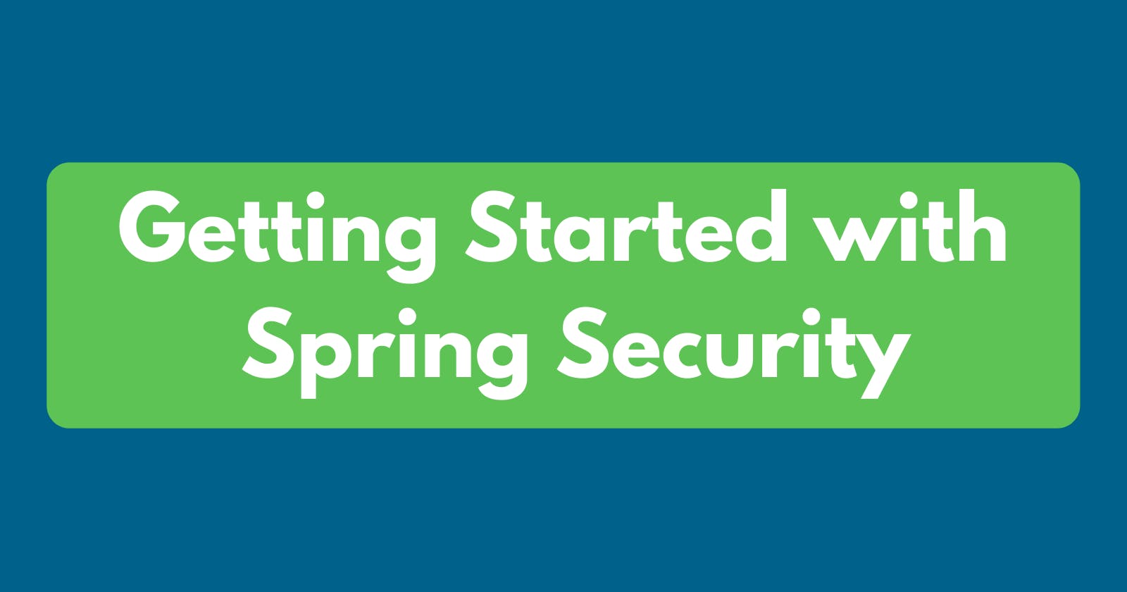 Getting Started with Spring Security