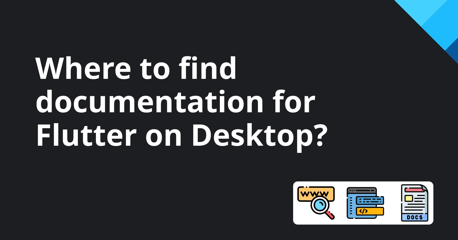 Where to find documentation for Flutter on Desktop