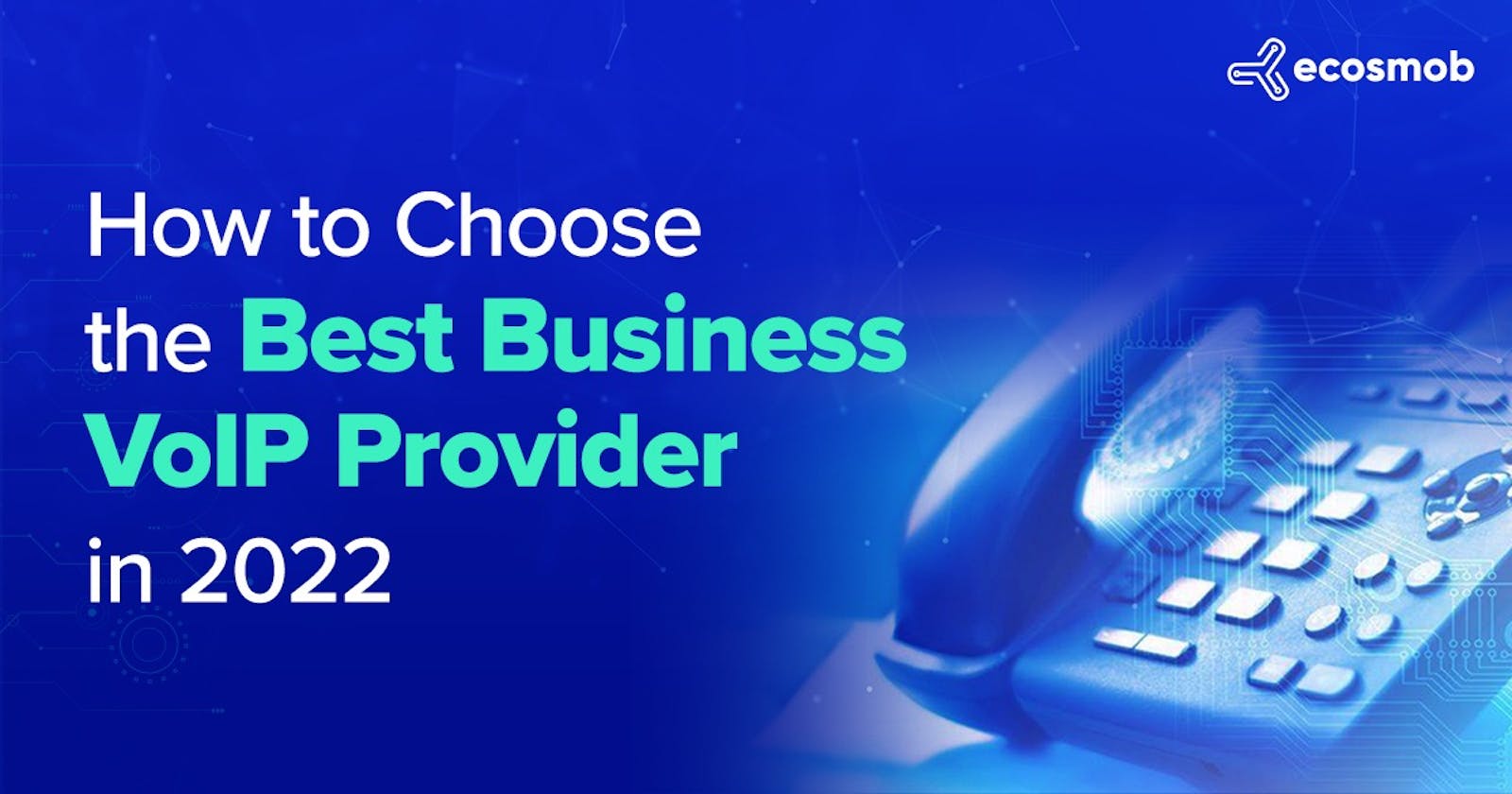 How to Choose the Best VoIP Solutions Provider in 2022?