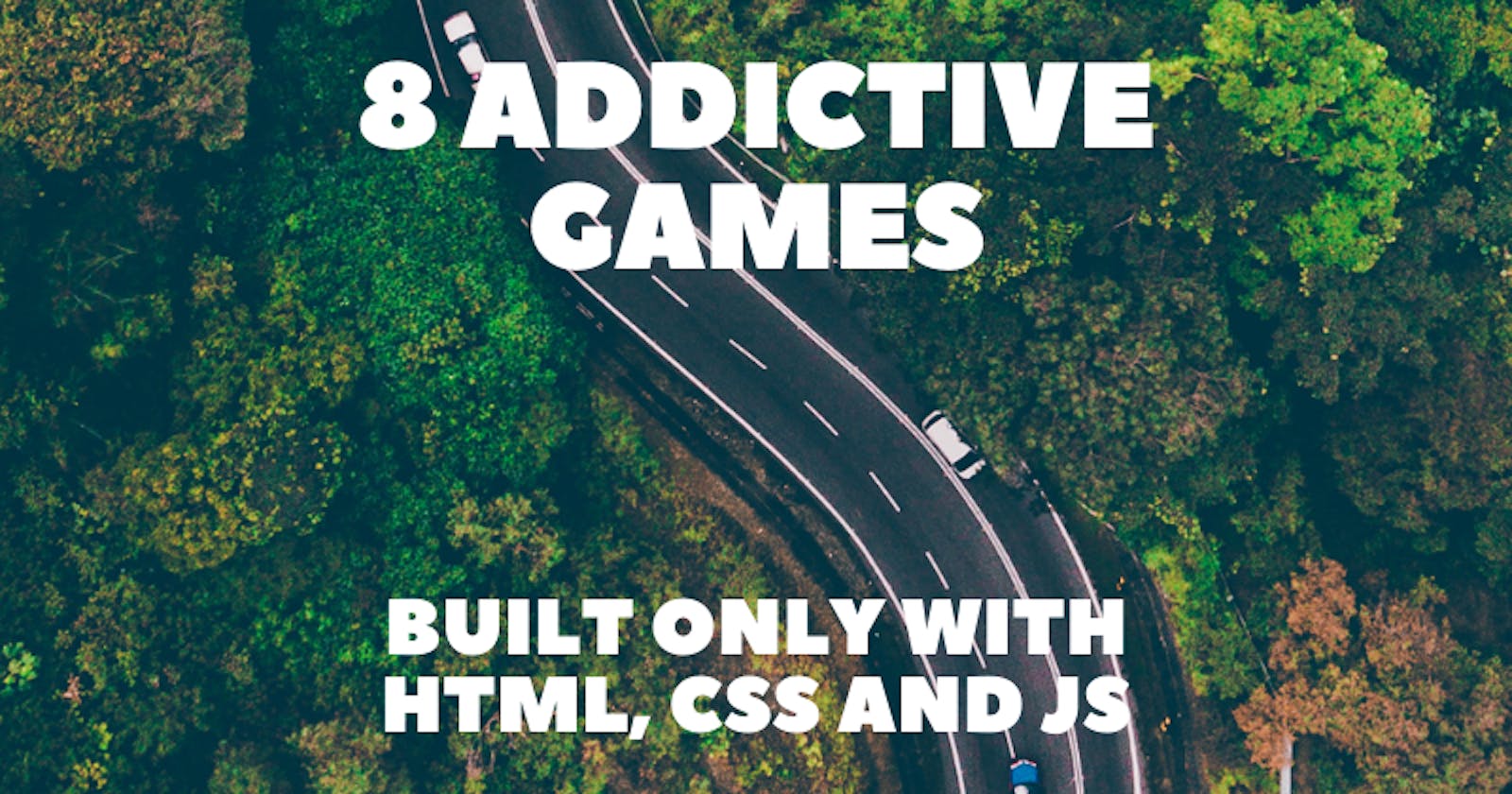 8 Addictive Games Built Only with HTML, CSS, and JS 🎮✨