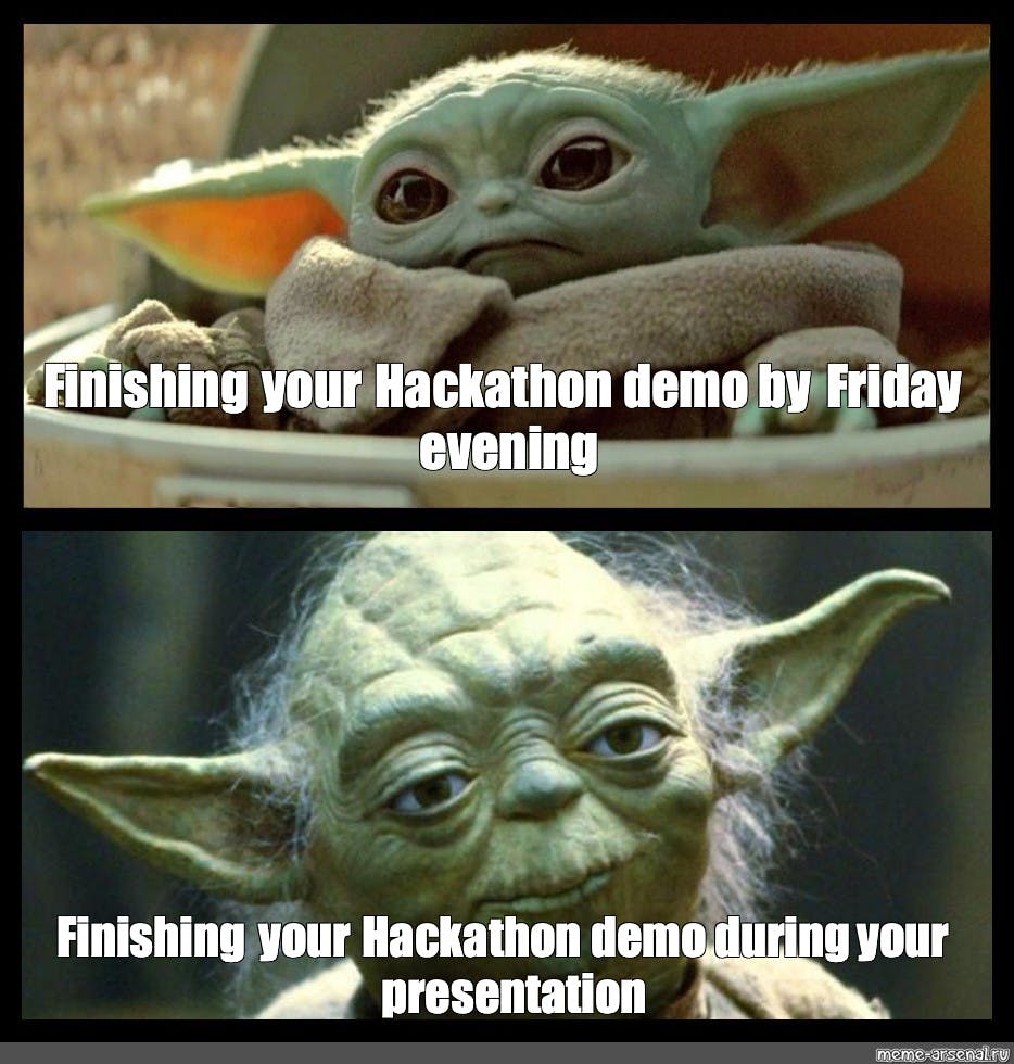 Baby & Old Yoda showing difference of finishing Friday night versus during your presentation Sunday