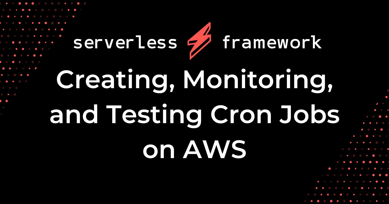 Creating, Monitoring, and Testing Cron Jobs on AWS