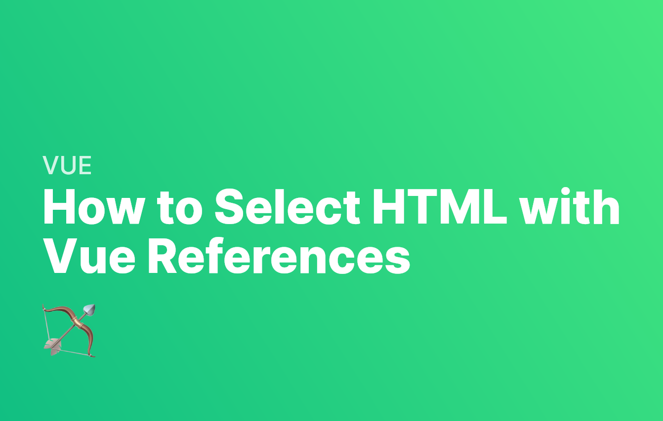 How to use Vue Template Refs to Access HTML Elements