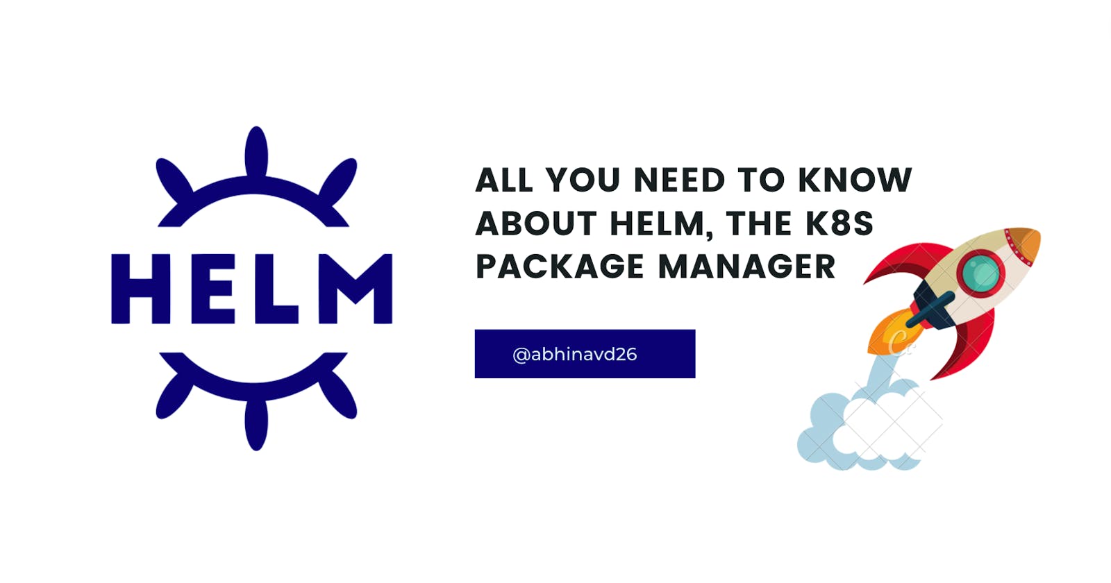 All About Helm, The K8s Package Manager