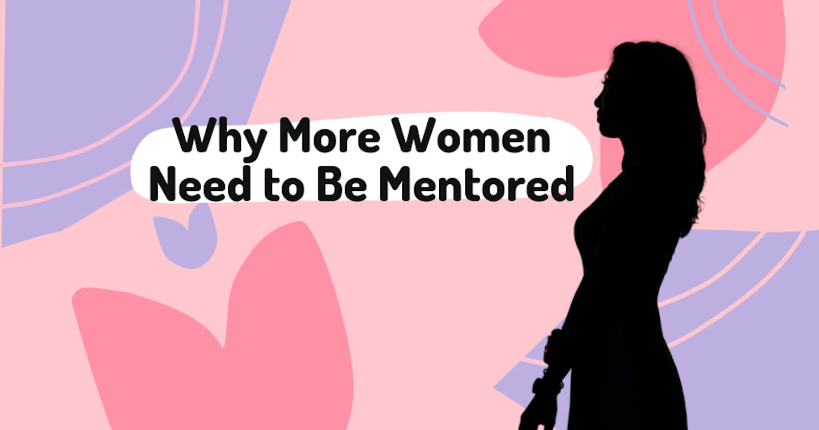 Why More Women Need To Be Mentored