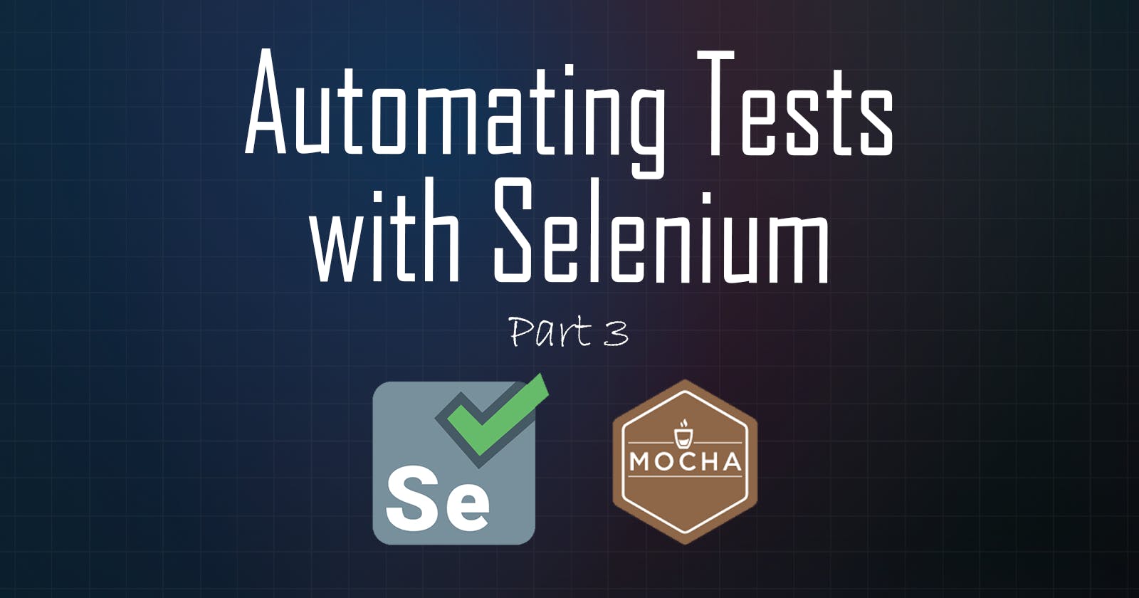 Automating Tests with Selenium #3: Integrating with Mocha