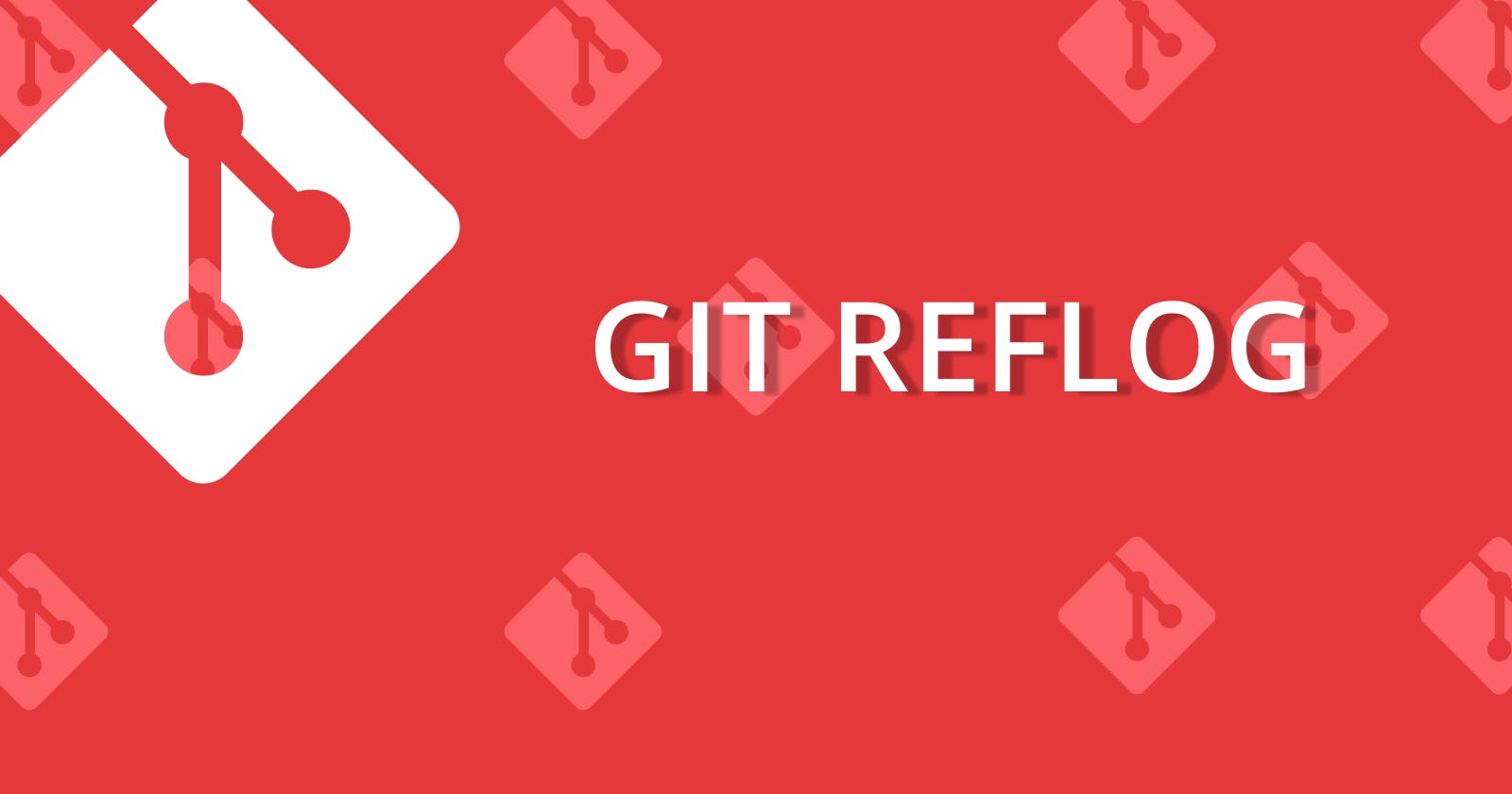 "git reflog" Saved The Day!