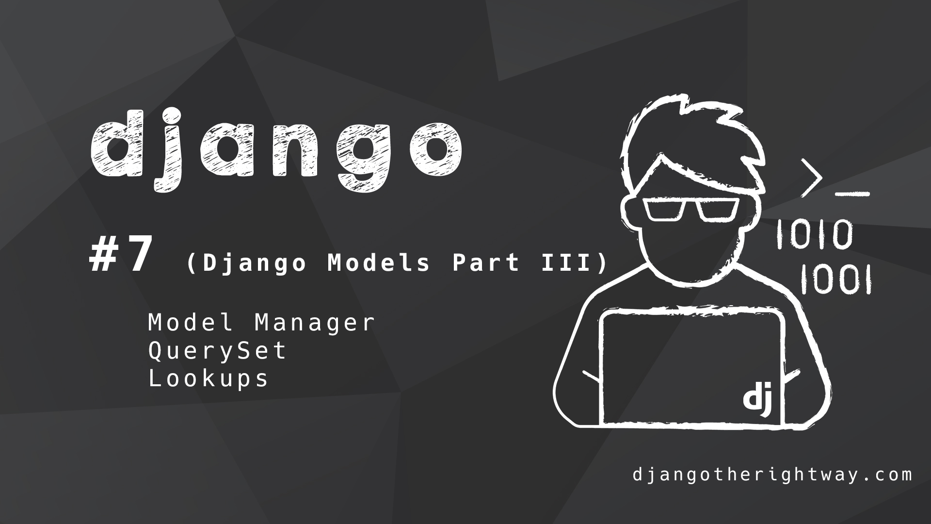 Django Models Part 3 (Model Manager, QuerySet, Lookups)