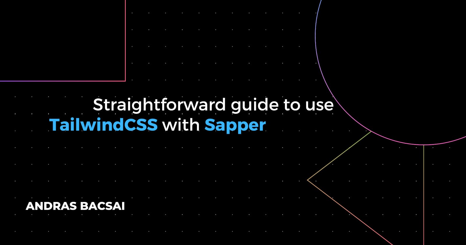 Straightforward guide to use TailwindCSS with Sapper