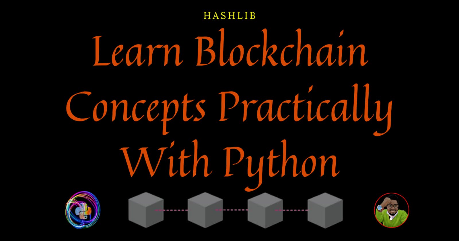 Learn Blockchain Concepts Practically With Python