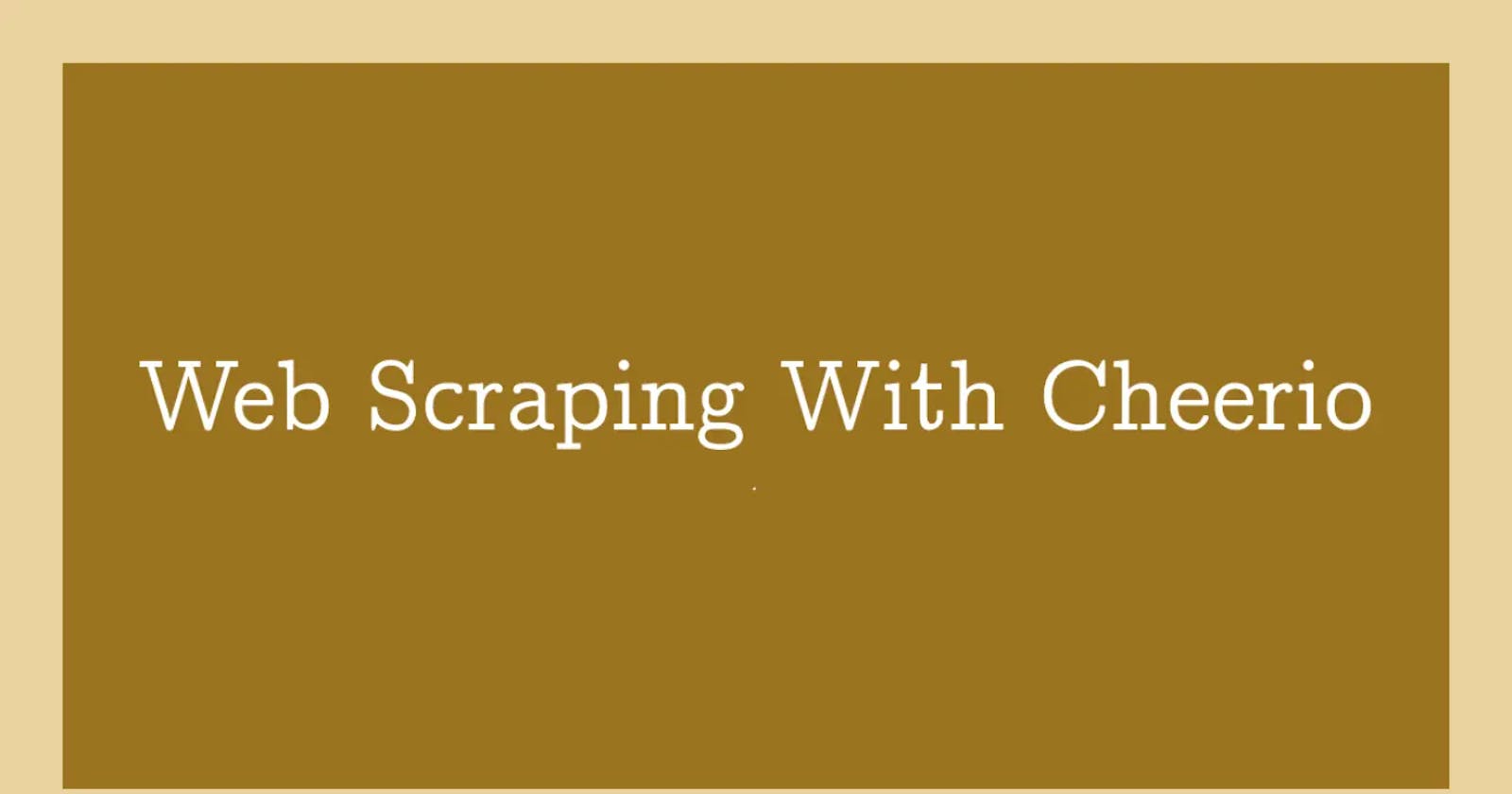 Web Scraping with Cheerio, Node.js, and Axios (beginner)