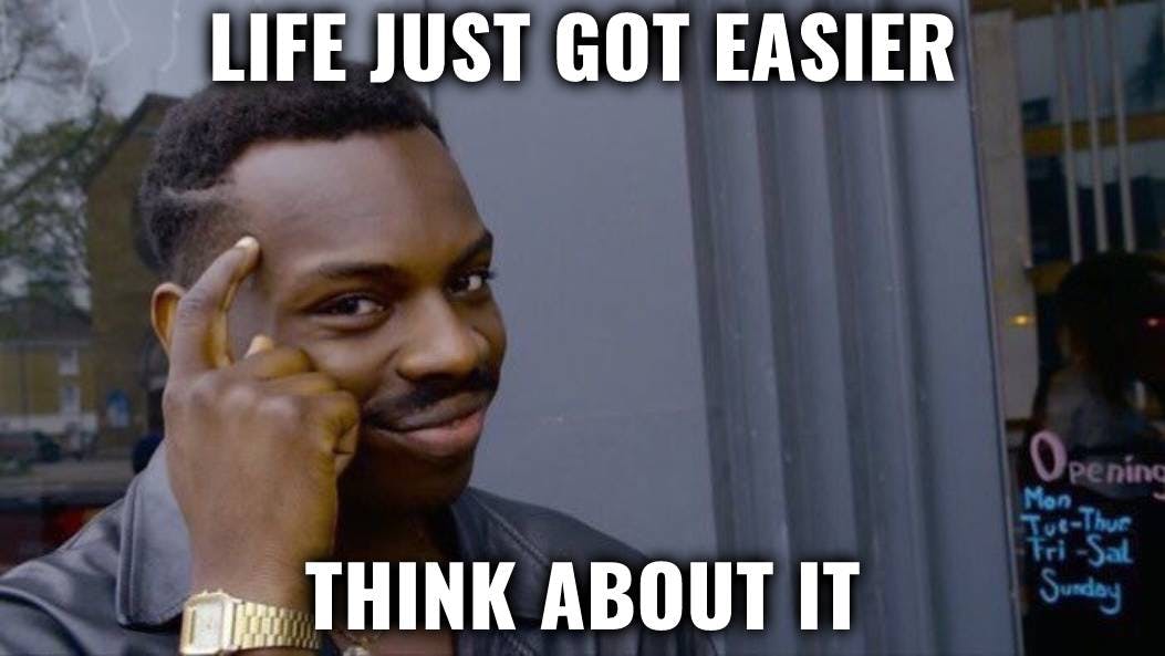 Life Just Got Easier! Think About It