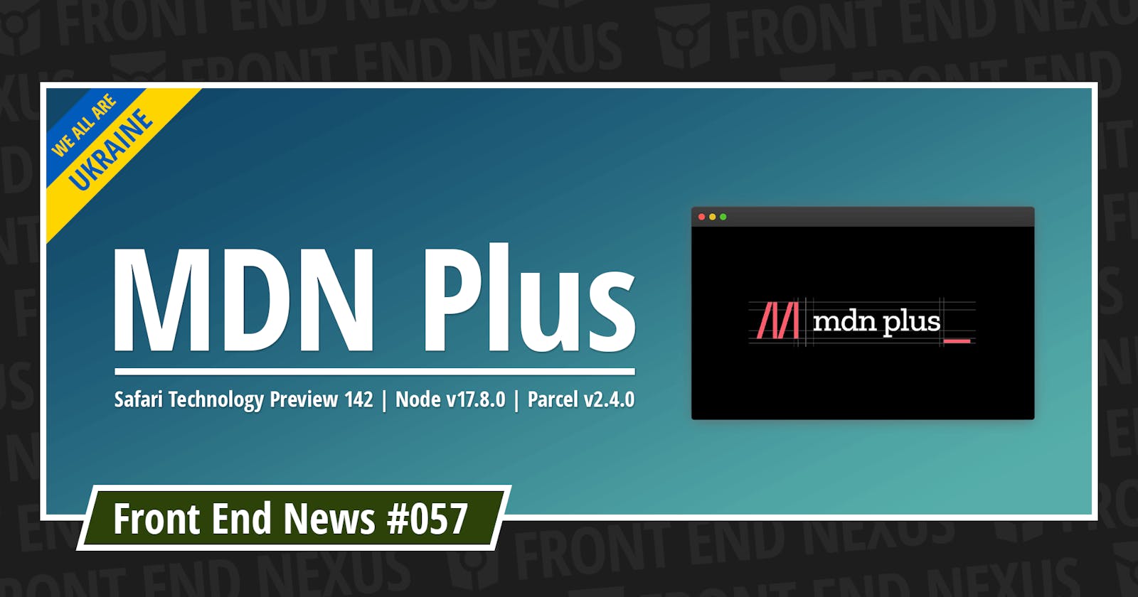 MDN Plus, Safari Technology Preview 142, Node v17.8.0, Parcel v2.4.0, and more | Front End News #057
