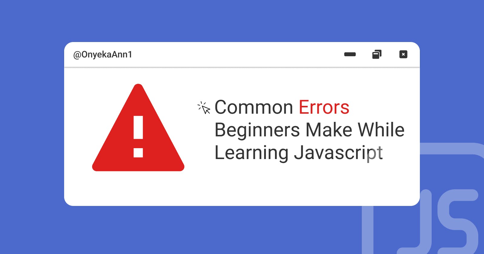 Common Errors Beginners Make While Learning Javascript