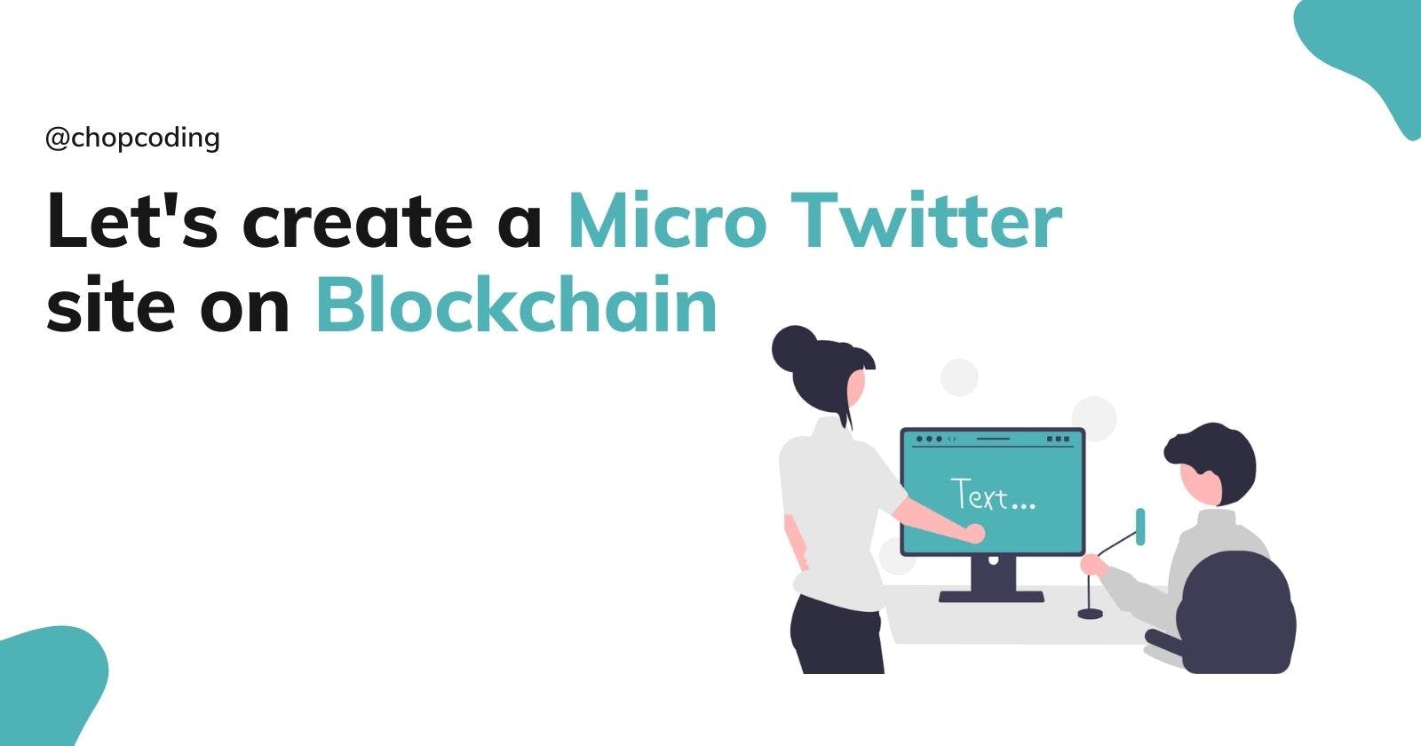 Let's create a Micro Twitter site on Blockchain