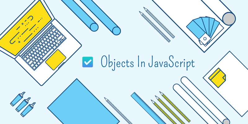 JavaScript Objects: The object we must have!